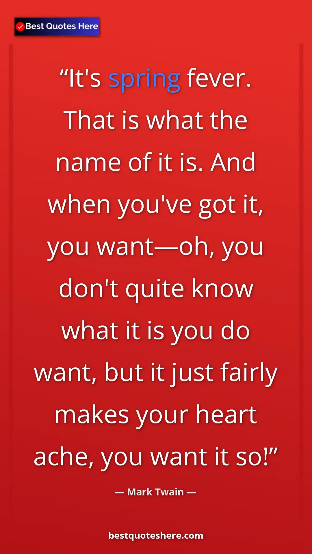 Pinterest quote poster by Mark Twain: "It's spring fever. That is what the name of it is. And when..."