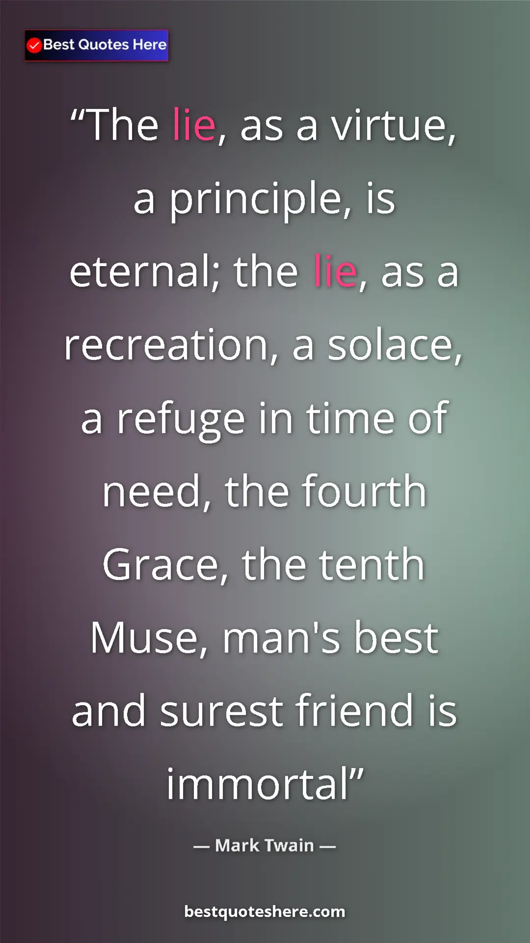 Pinterest quote poster by Mark Twain: "The lie, as a virtue, a principle, is eternal; the lie, as..."