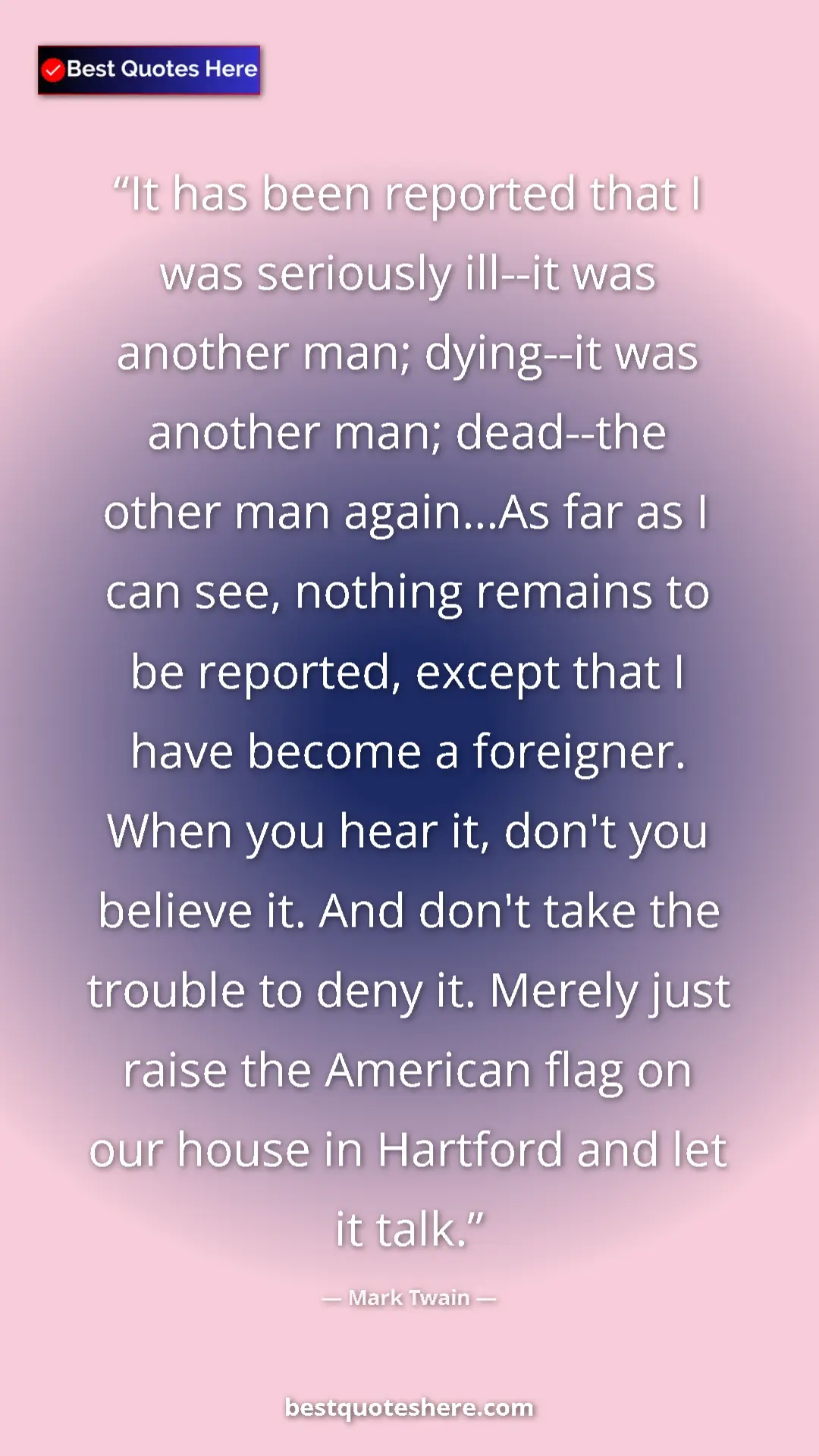 Mark Twain Quote Card: "It has been reported that I was seriously ill--it was..." Pinterest quote poster by Mark Twain: "It has been reported that I was seriously ill--it was..."