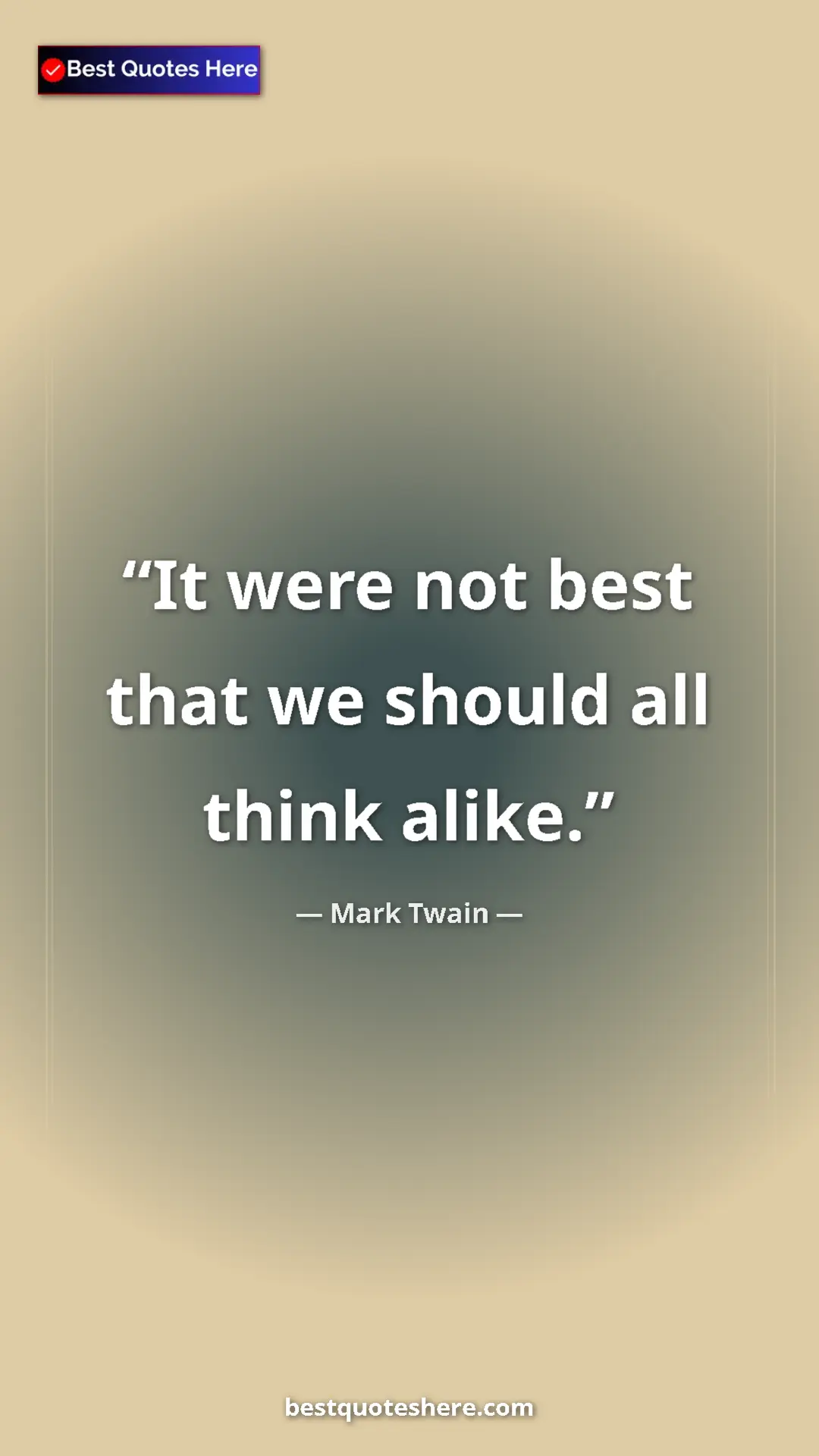 Pinterest quote poster by Mark Twain: "It were not best that we should all think alike."