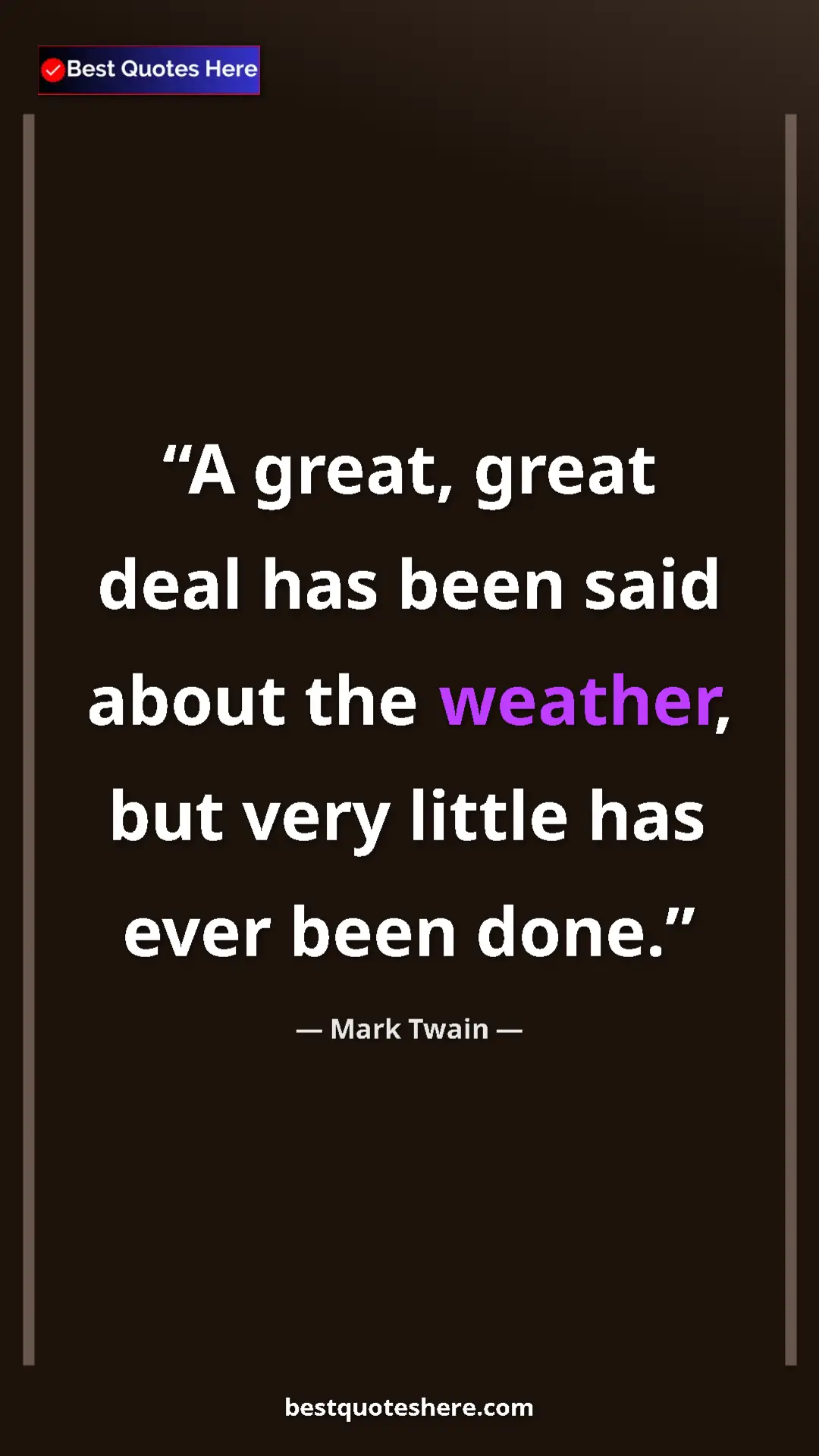 Pinterest quote poster by Mark Twain: "A great, great deal has been said about the weather, but..."