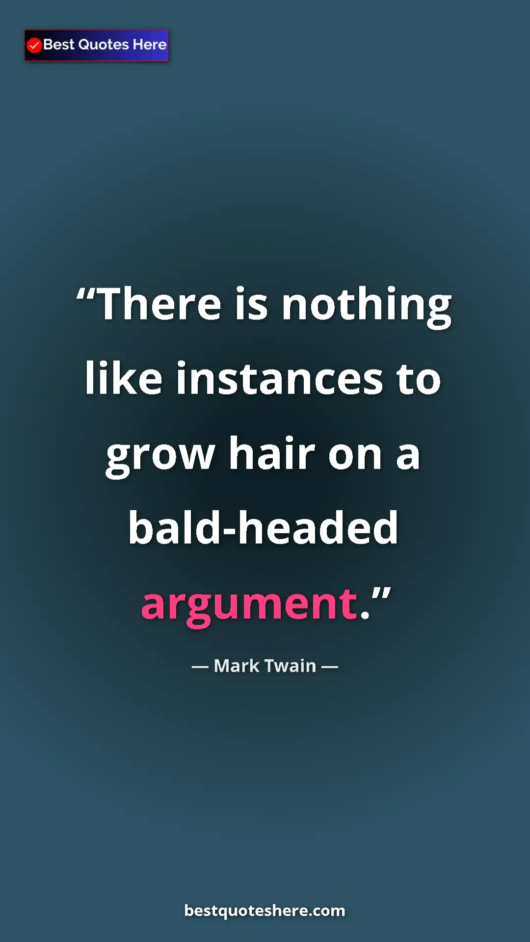 Pinterest quote poster by Mark Twain: "There is nothing like instances to grow hair on a..."