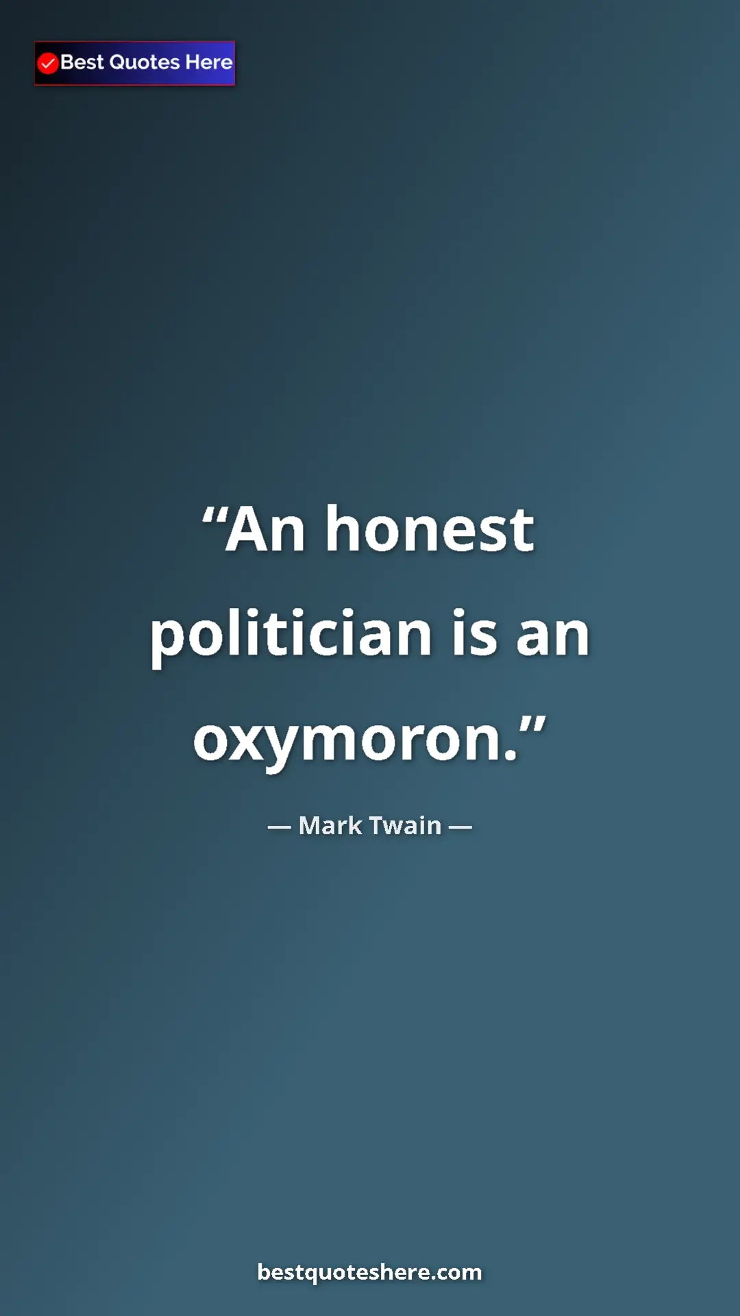 Pinterest quote poster by Mark Twain: "An honest politician is an oxymoron."