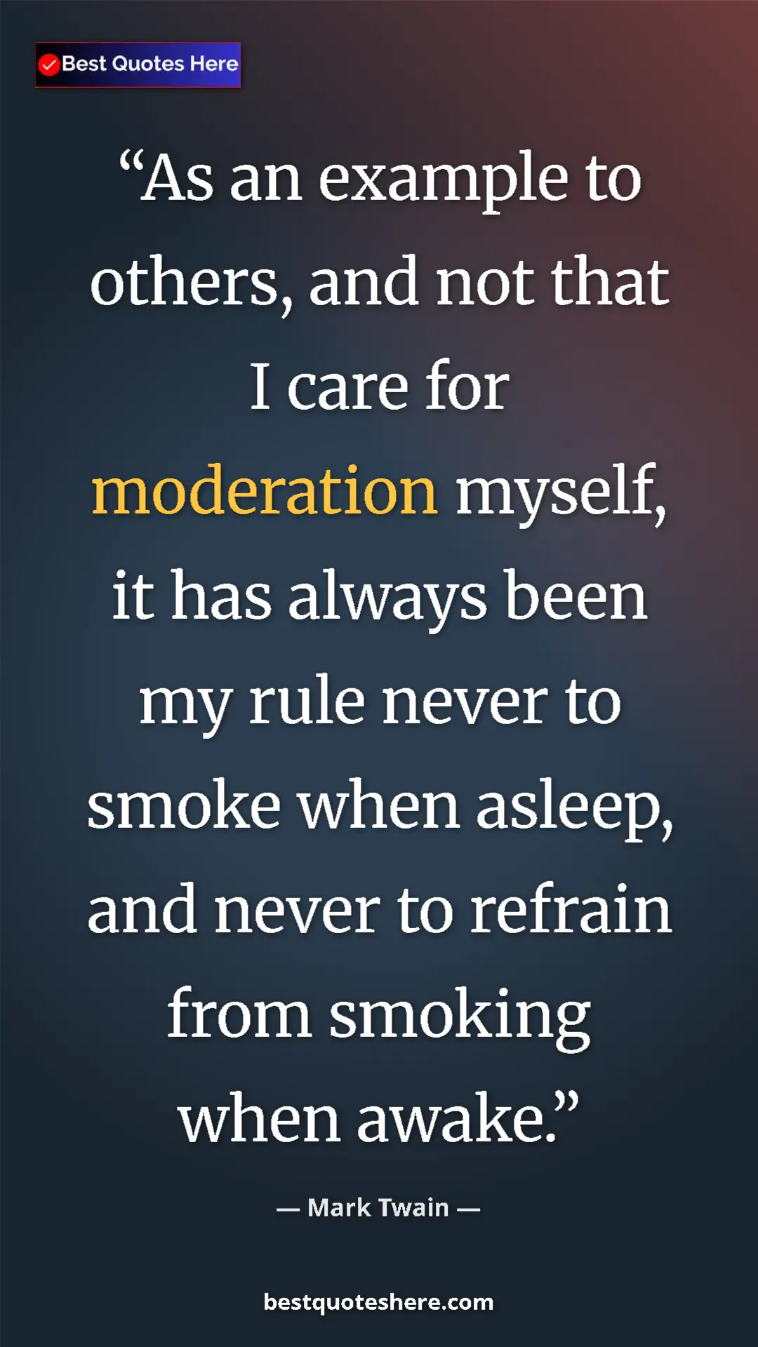Pinterest quote poster by Mark Twain: "As an example to others, and not that I care for moderation..."