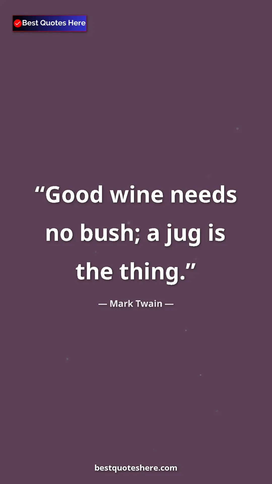 Pinterest quote poster by Mark Twain: "Good wine needs no bush; a jug is the thing."