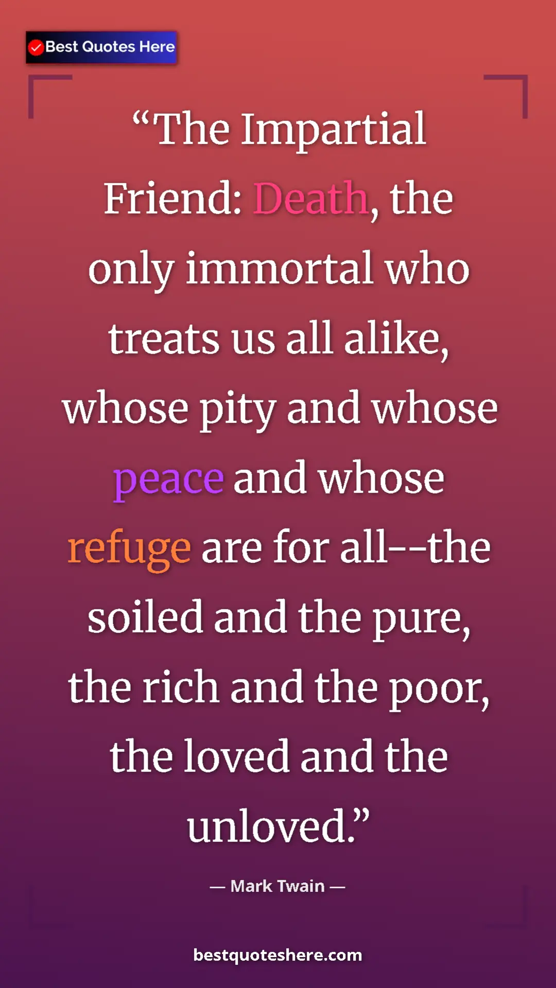 Pinterest quote poster by Mark Twain: "The Impartial Friend: Death, the only immortal who treats..."