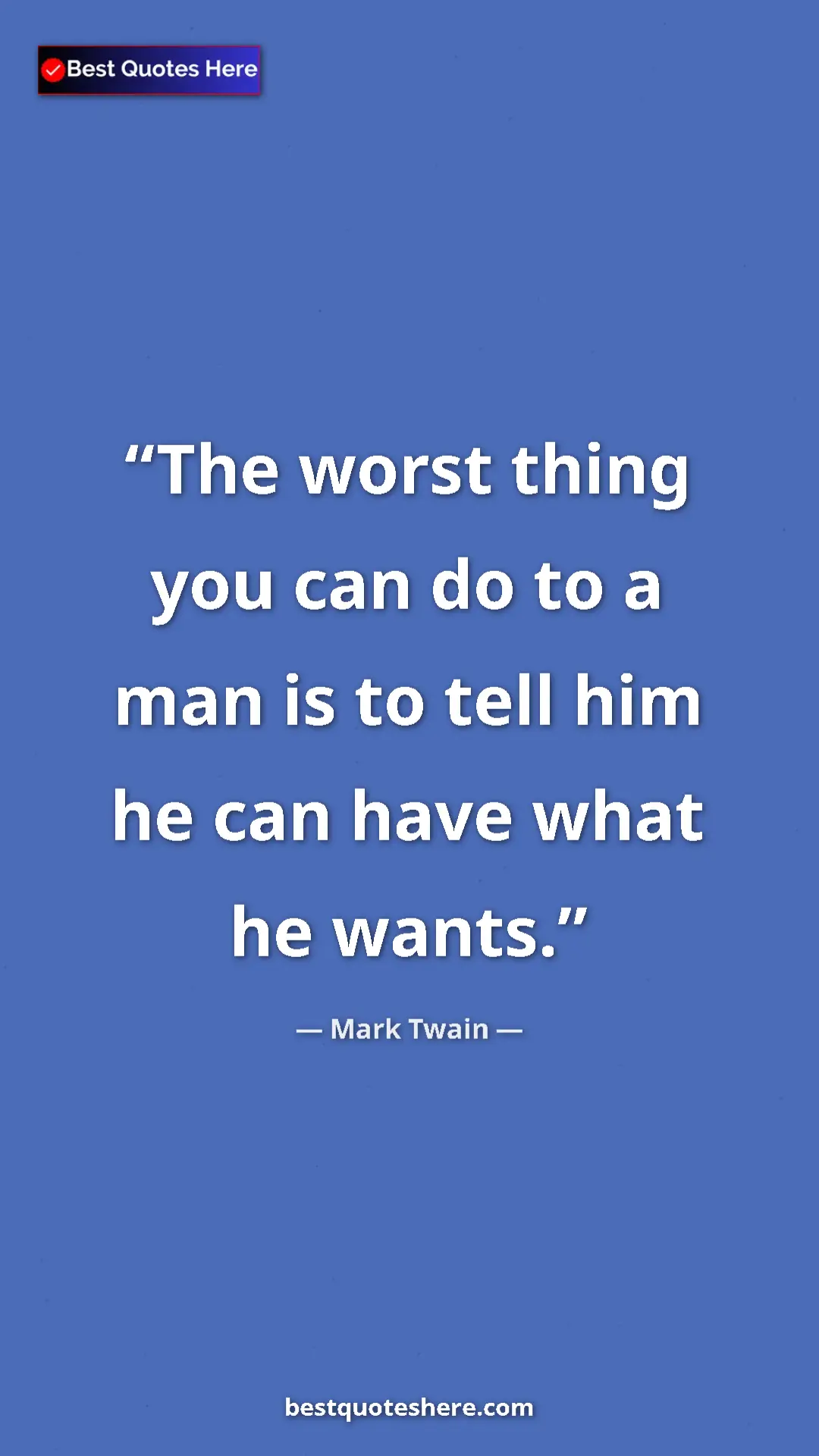 Pinterest quote poster by Mark Twain: "The worst thing you can do to a man is to tell him he can..."
