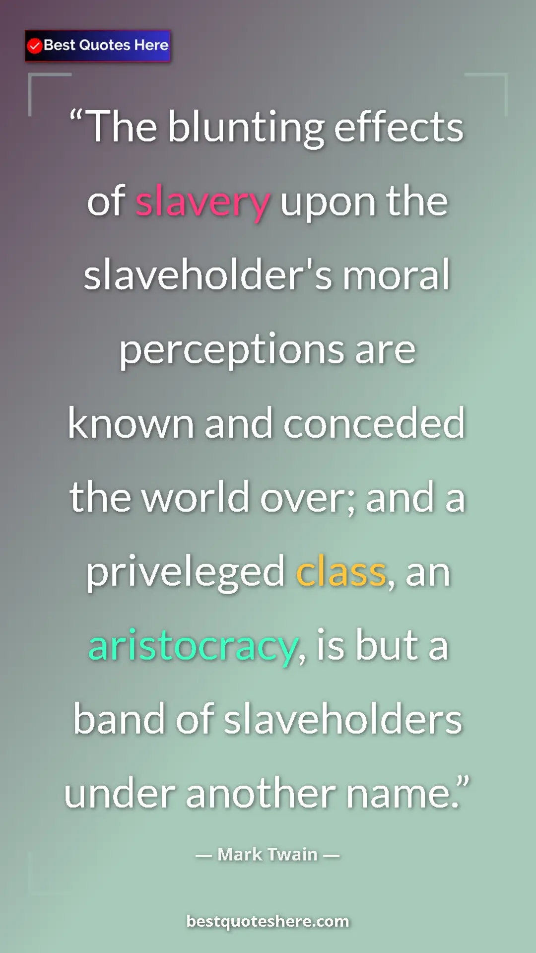 Pinterest quote poster by Mark Twain: "The blunting effects of slavery upon the slaveholder's..."