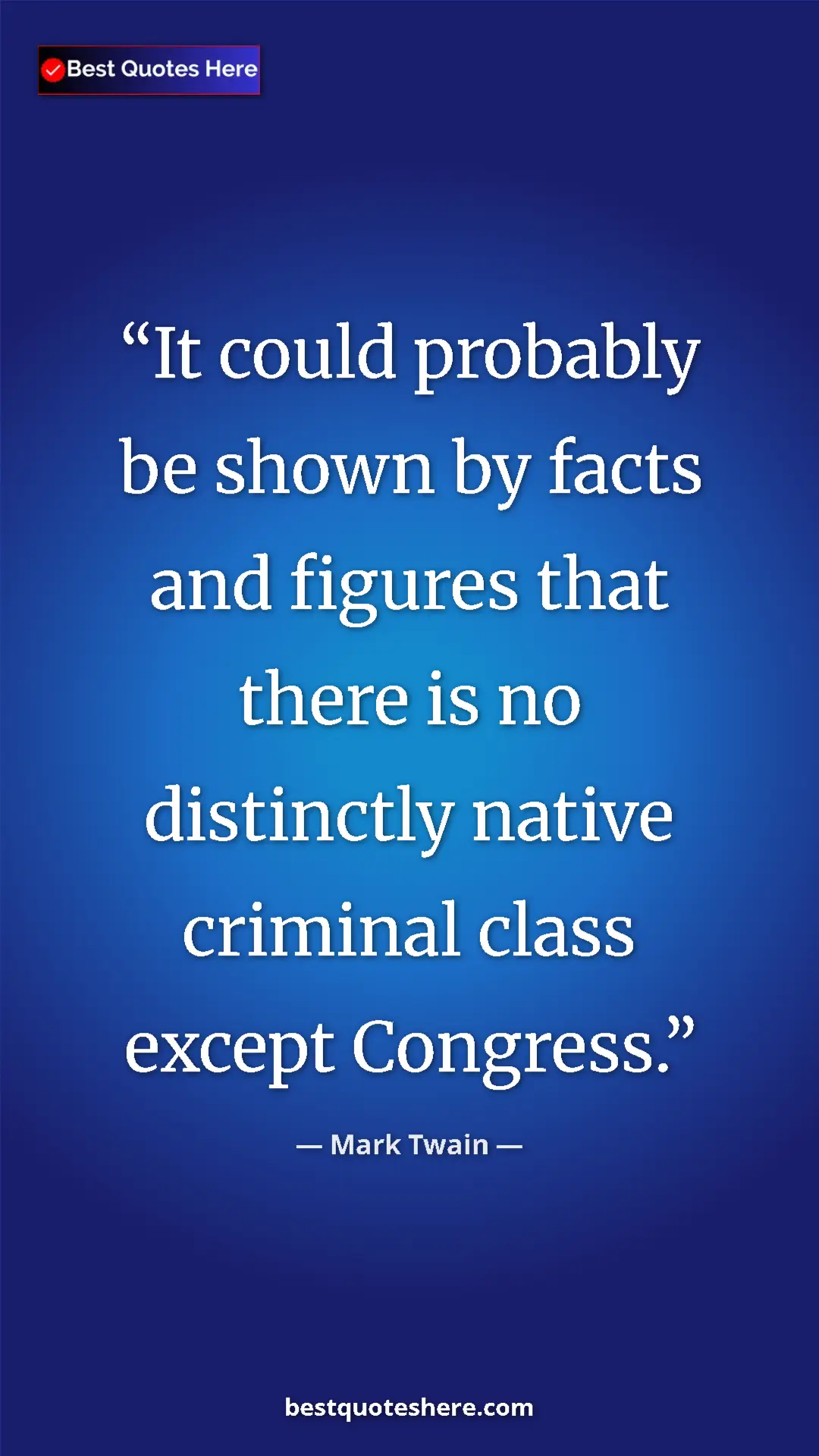 Pinterest quote poster by Mark Twain: "It could probably be shown by facts and figures that there..."