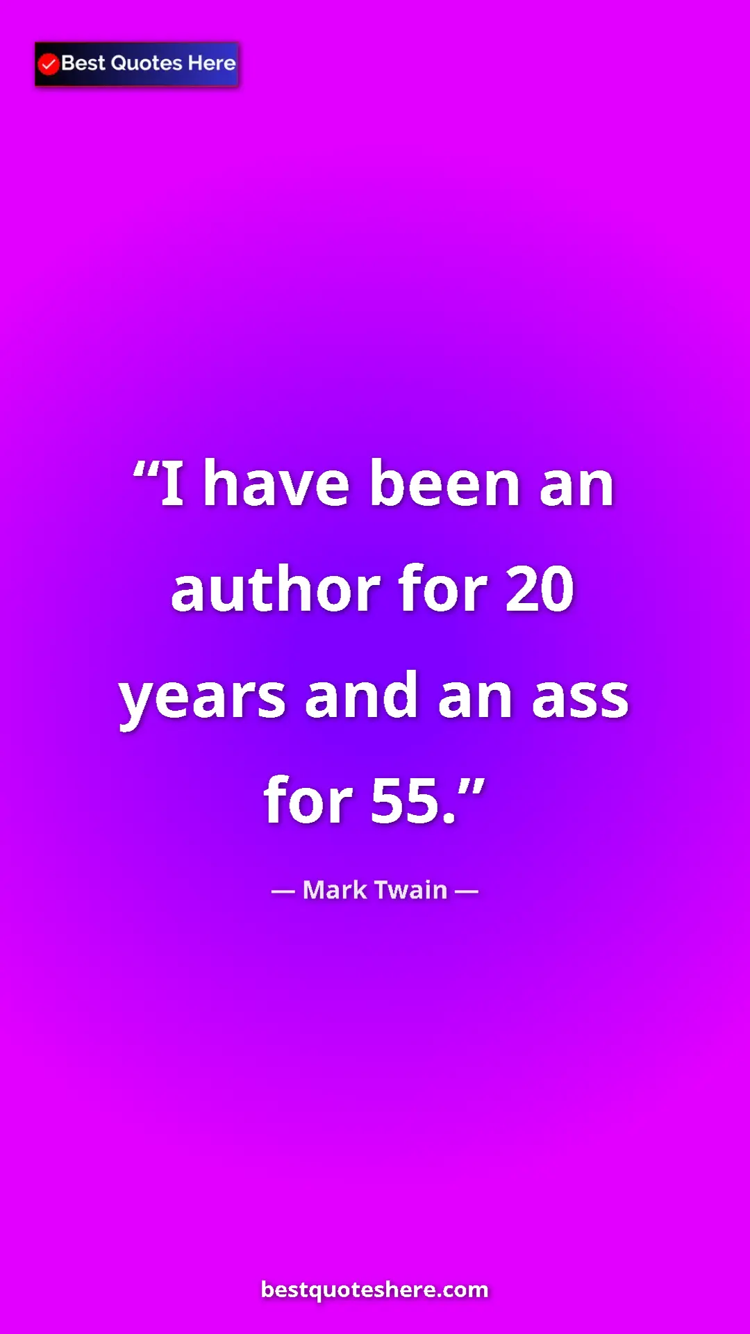 Pinterest quote poster by Mark Twain: "I have been an author for 20 years and an ass for 55."