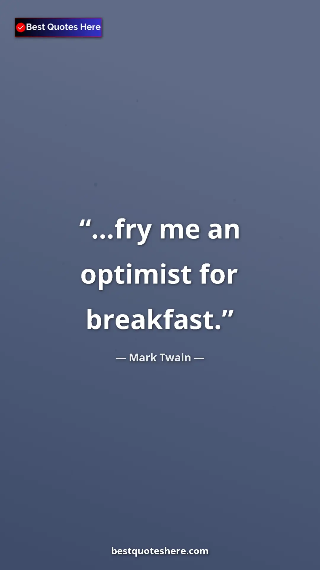 Pinterest quote poster by Mark Twain: "...fry me an optimist for breakfast."