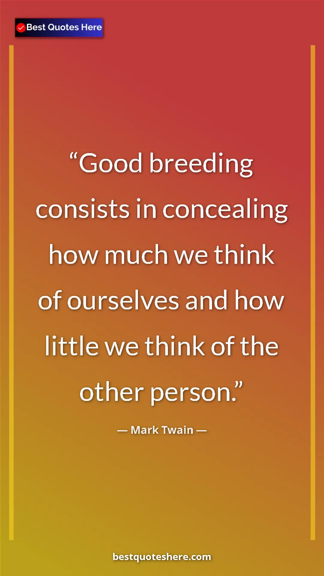Pinterest quote poster by Mark Twain: "Good breeding consists in concealing how much we think of..."