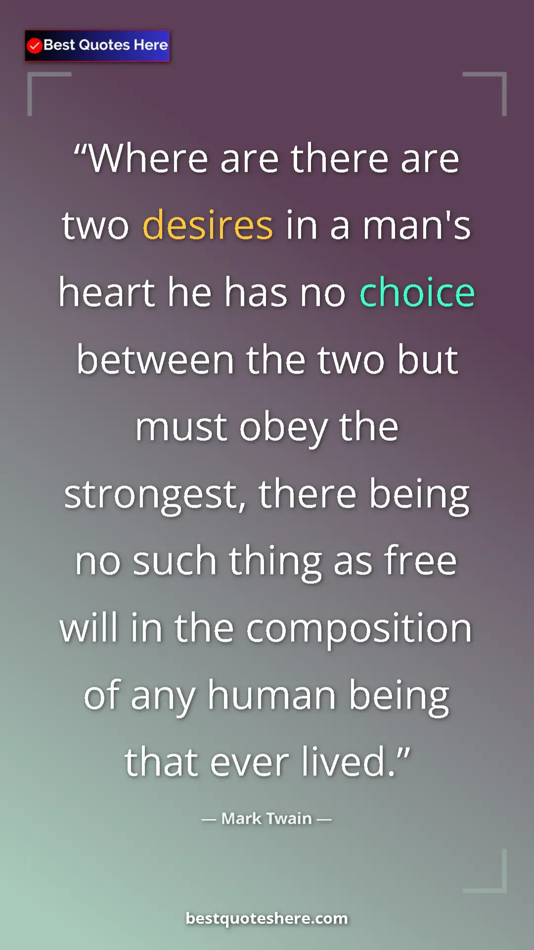 Pinterest quote poster by Mark Twain: "Where are there are two desires in a man's heart he has no..."