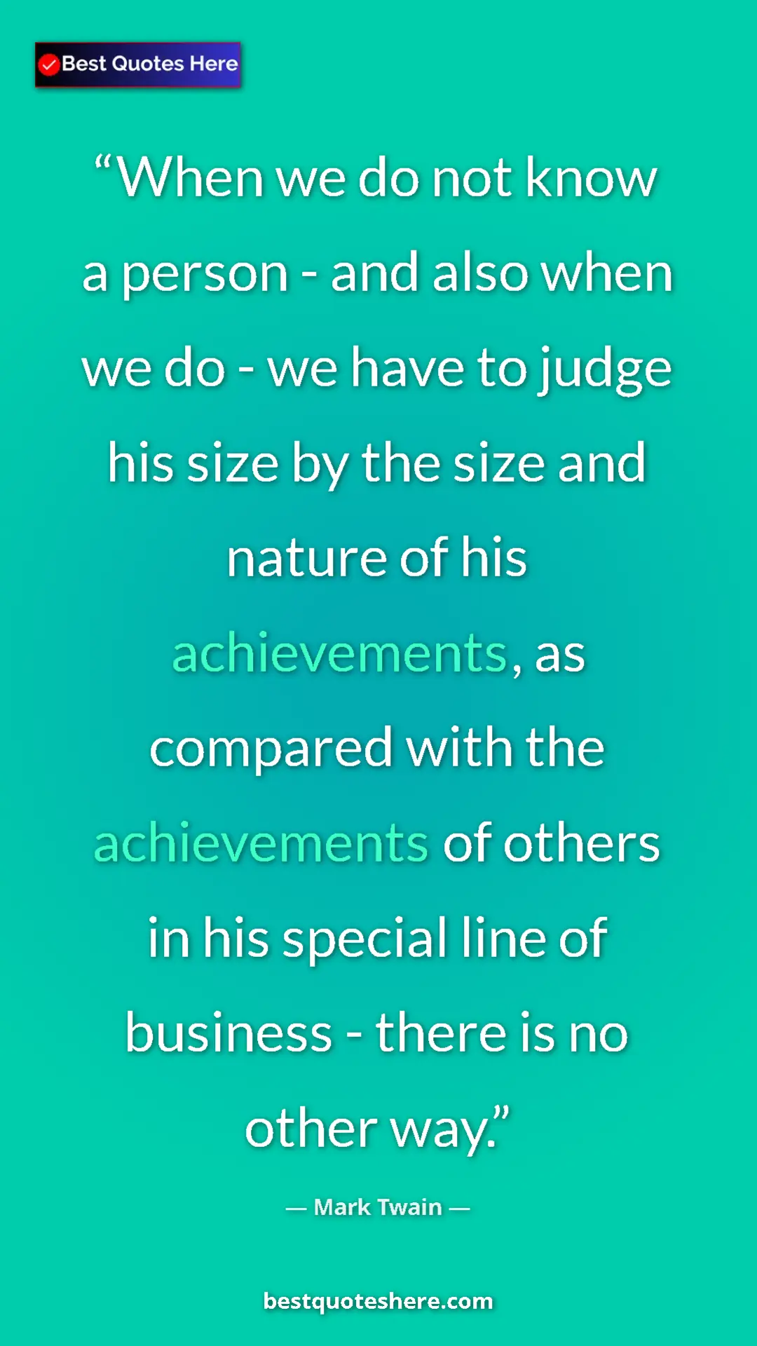 Pinterest quote poster by Mark Twain: "When we do not know a person - and also when we do - we..."