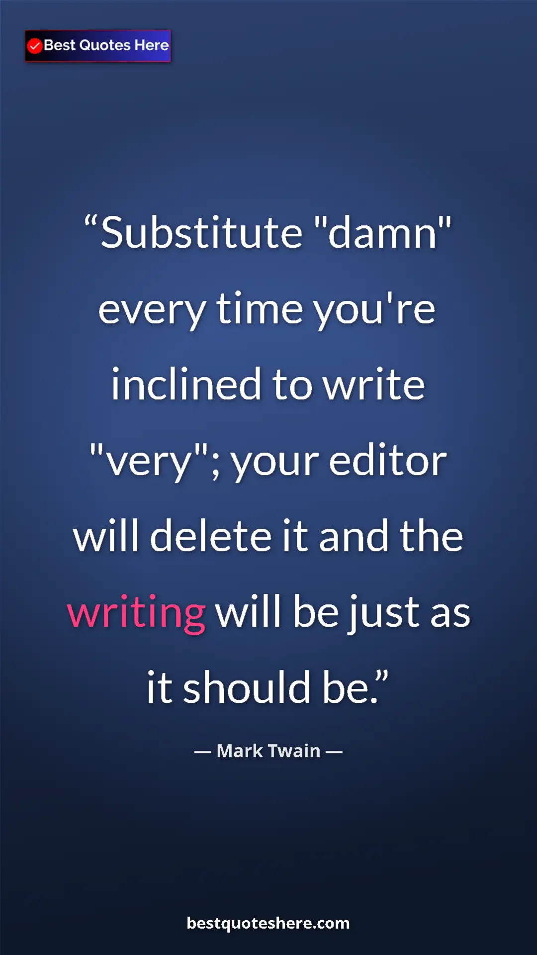 Mark Twain Quote Card: "Substitute "damn" every time you're inclined to write..." Pinterest quote poster by Mark Twain: "Substitute "damn" every time you're inclined to write..."