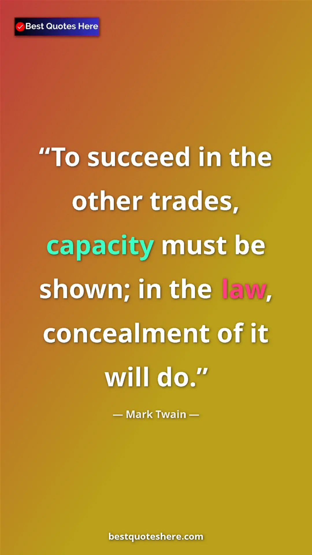 Pinterest quote poster by Mark Twain: "To succeed in the other trades, capacity must be shown; in..."