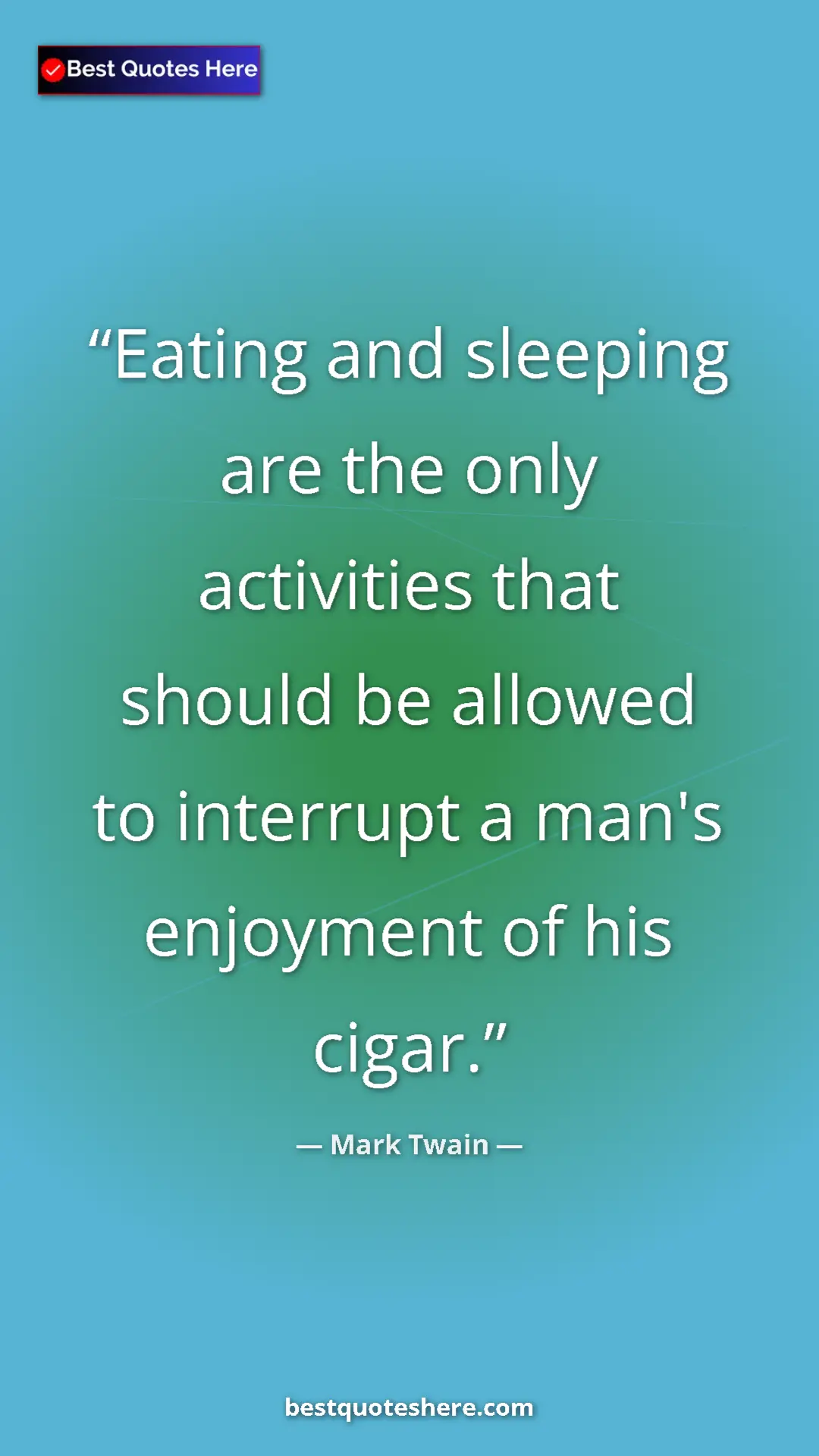 Pinterest quote poster by Mark Twain: "Eating and sleeping are the only activities that should be..."