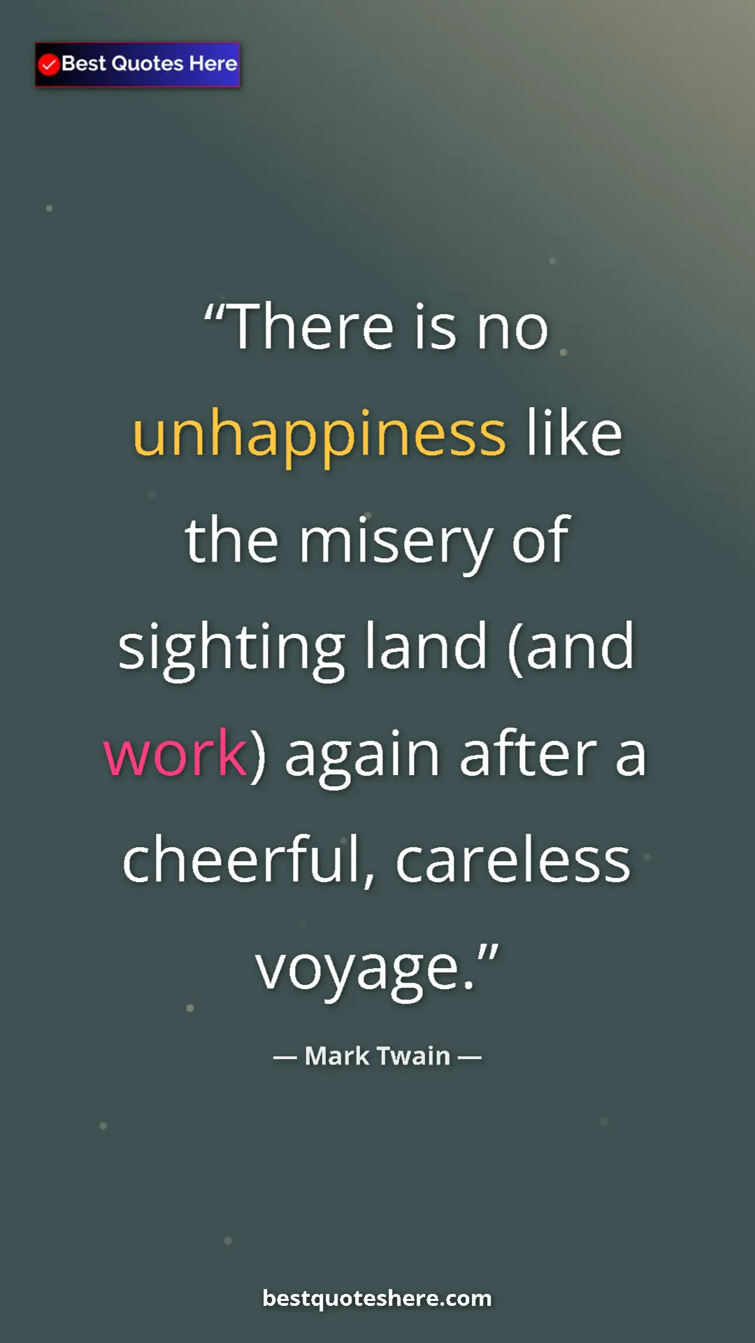 Pinterest quote poster by Mark Twain: "There is no unhappiness like the misery of sighting land..."