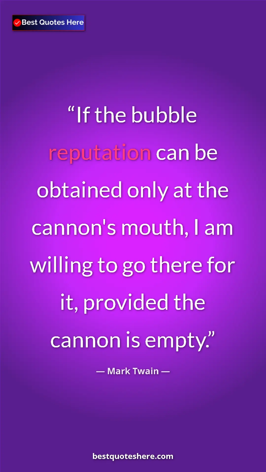 Pinterest quote poster by Mark Twain: "If the bubble reputation can be obtained only at the..."