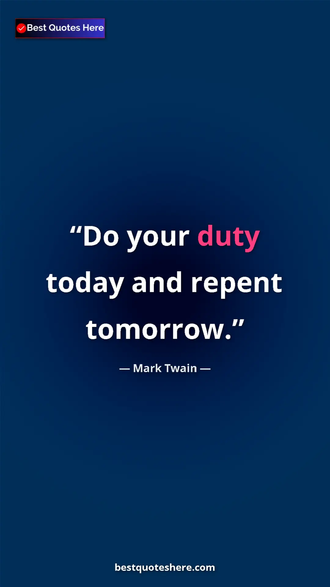 Pinterest quote poster by Mark Twain: "Do your duty today and repent tomorrow."