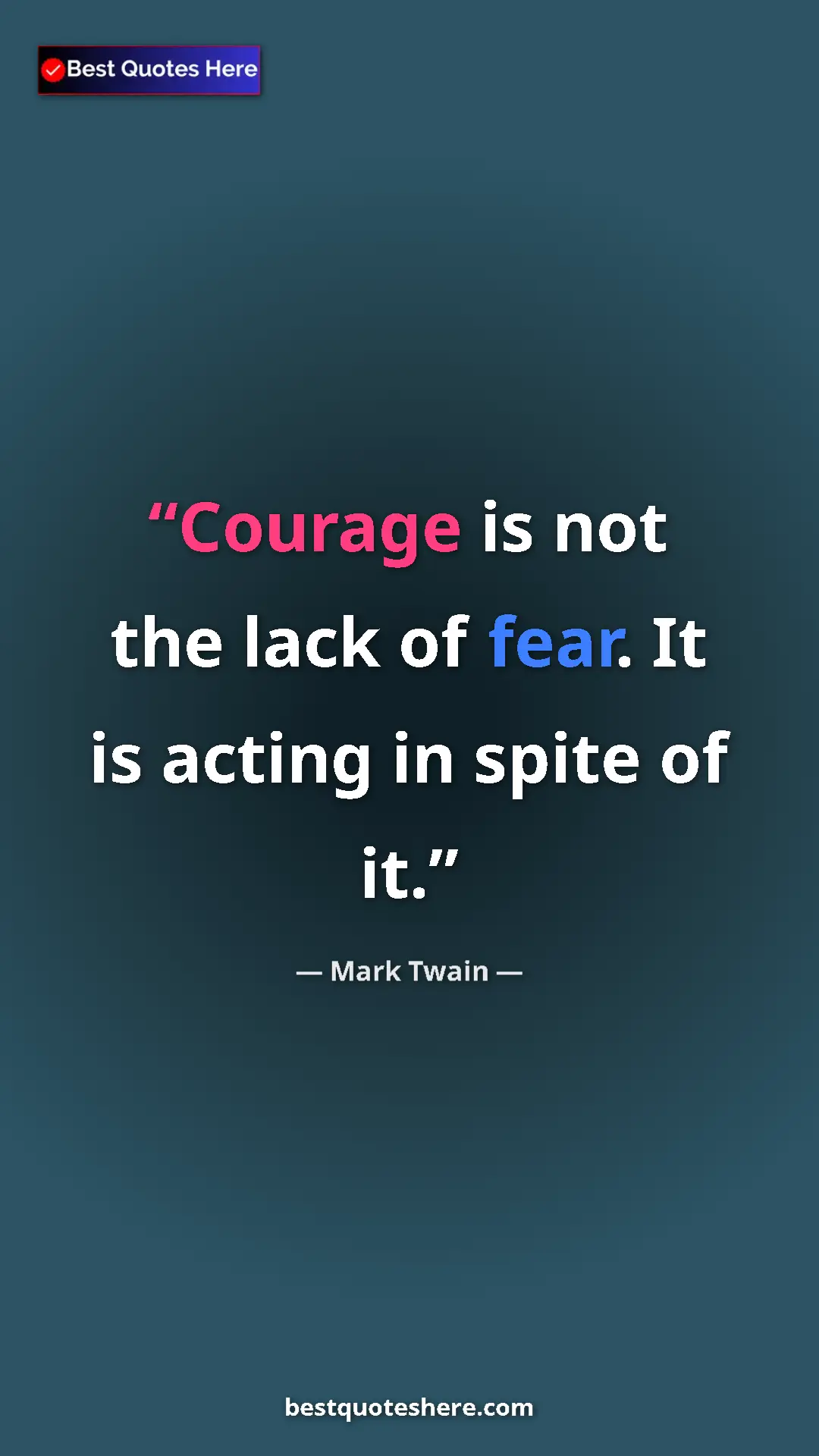 Pinterest quote poster by Mark Twain: "Courage is not the lack of fear. It is acting in spite of..."