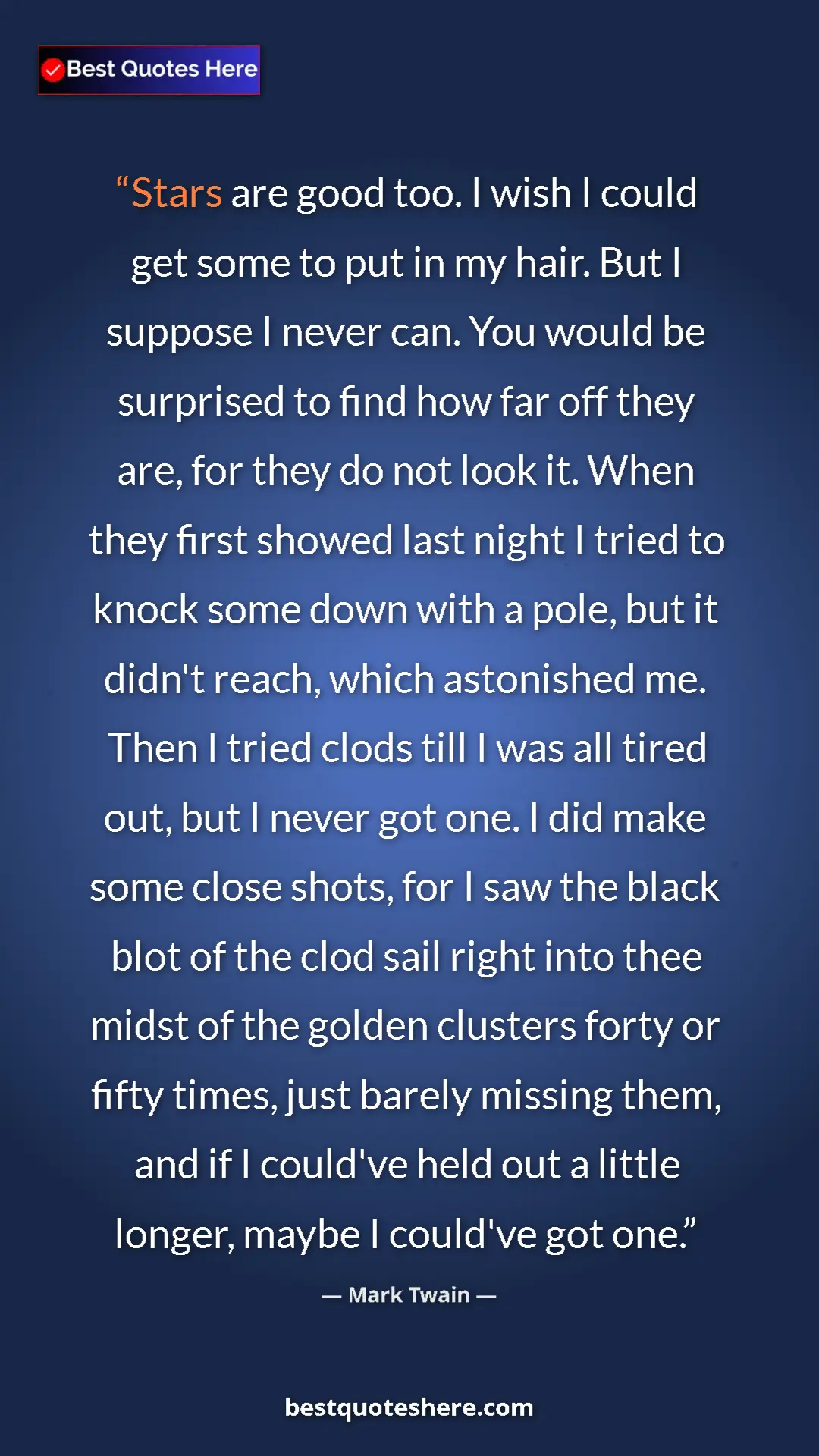 Pinterest quote poster by Mark Twain: "Stars are good too. I wish I could get some to put in my..."