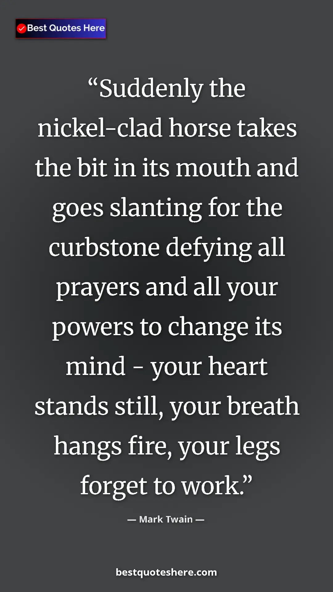 Pinterest quote poster by Mark Twain: "Suddenly the nickel-clad horse takes the bit in its mouth..."