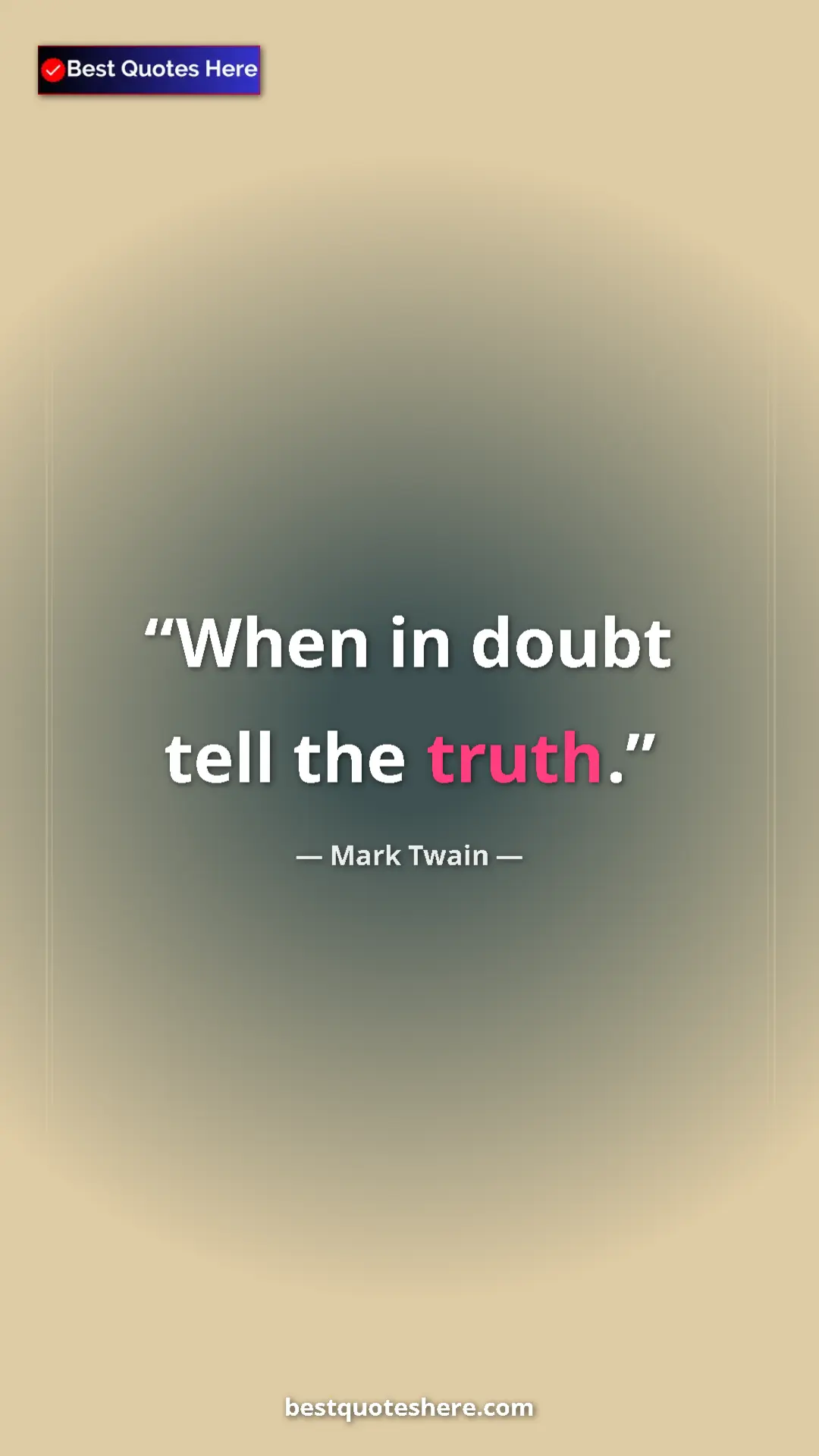 Mark Twain Quote Card: "When in doubt tell the truth." Pinterest quote poster by Mark Twain: "When in doubt tell the truth."