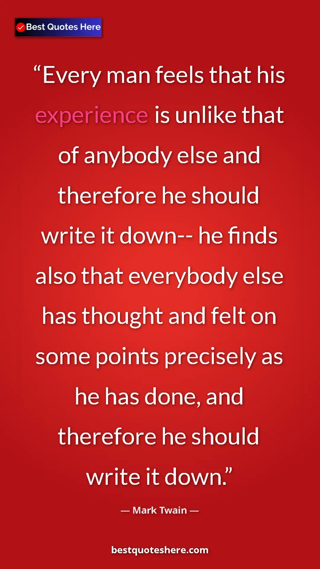 Pinterest quote poster by Mark Twain: "Every man feels that his experience is unlike that of..."