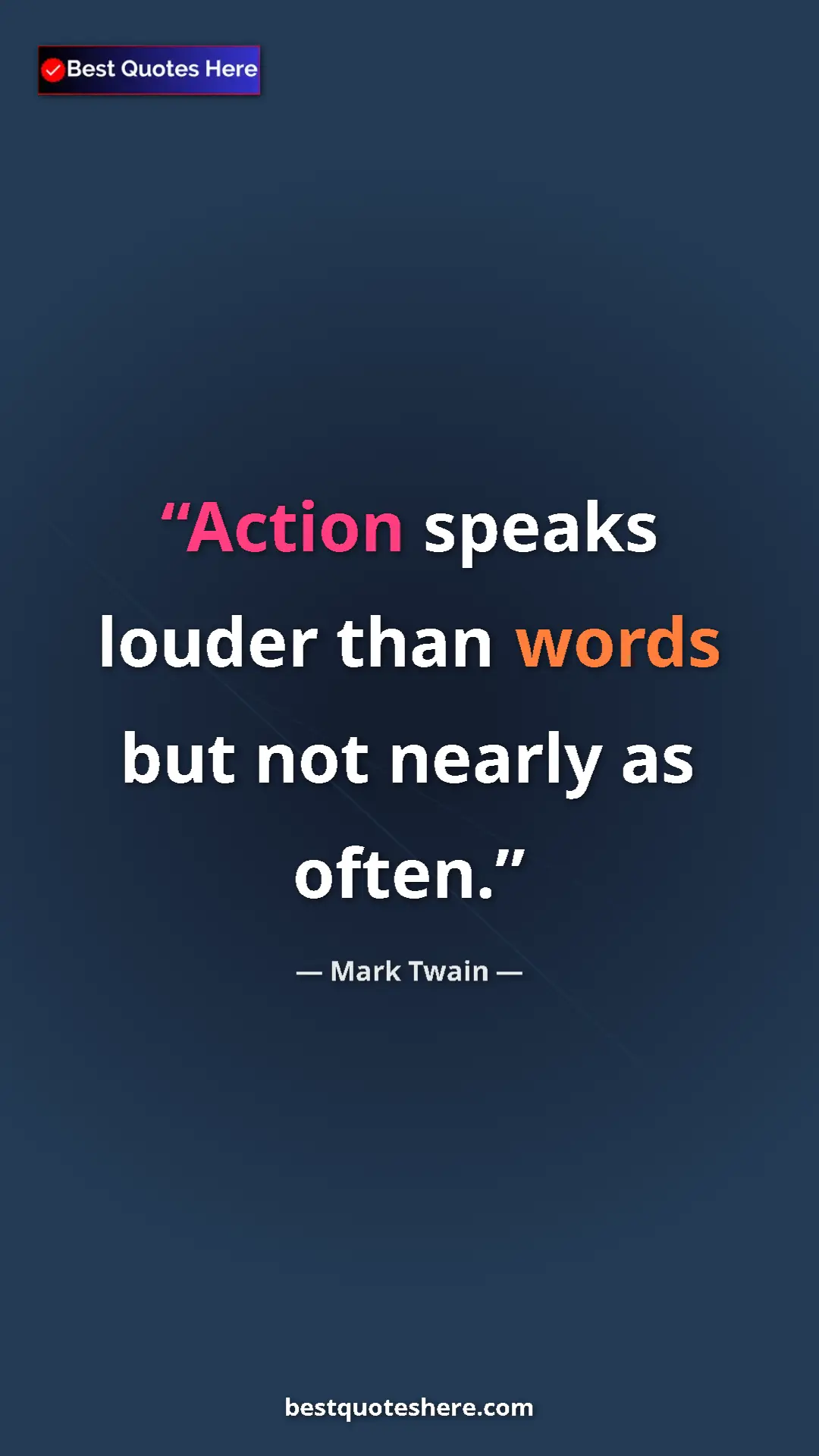 Pinterest quote poster by Mark Twain: "Action speaks louder than words but not nearly as often."