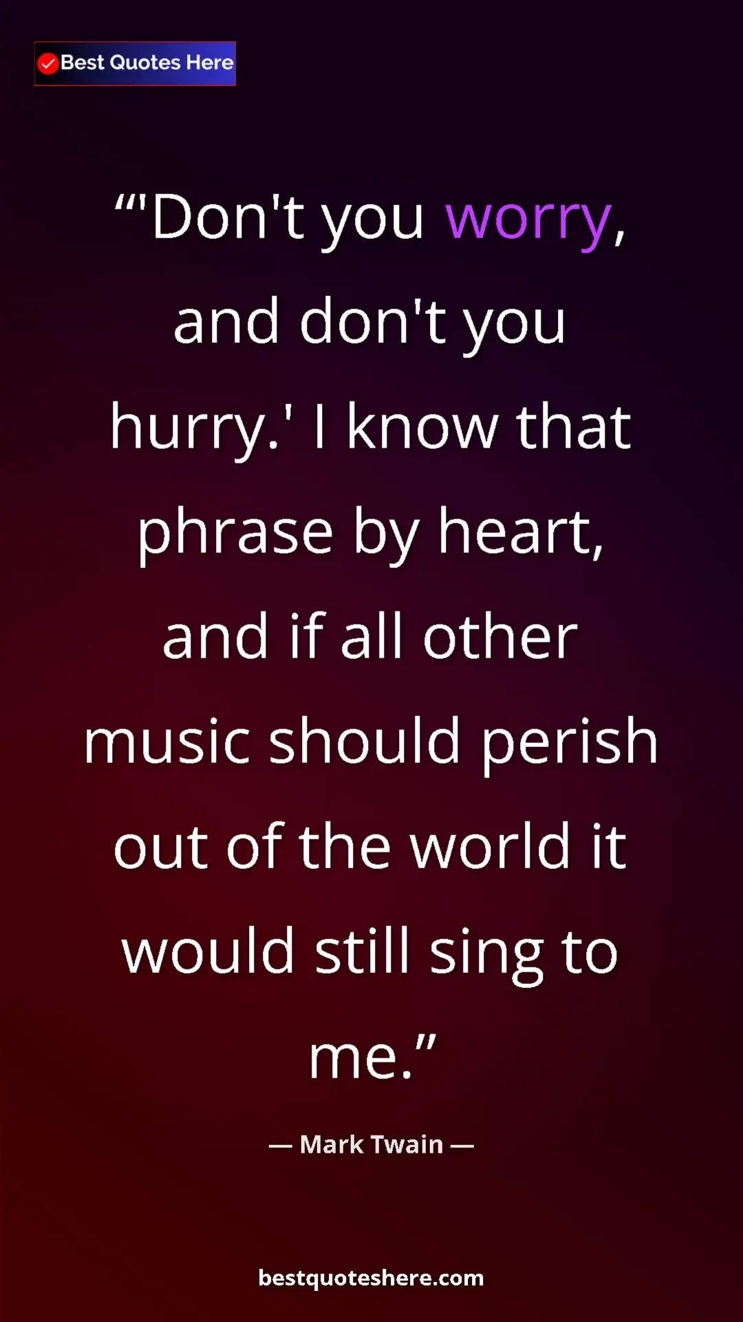 Pinterest quote poster by Mark Twain: "'Don't you worry, and don't you hurry.' I know that phrase..."