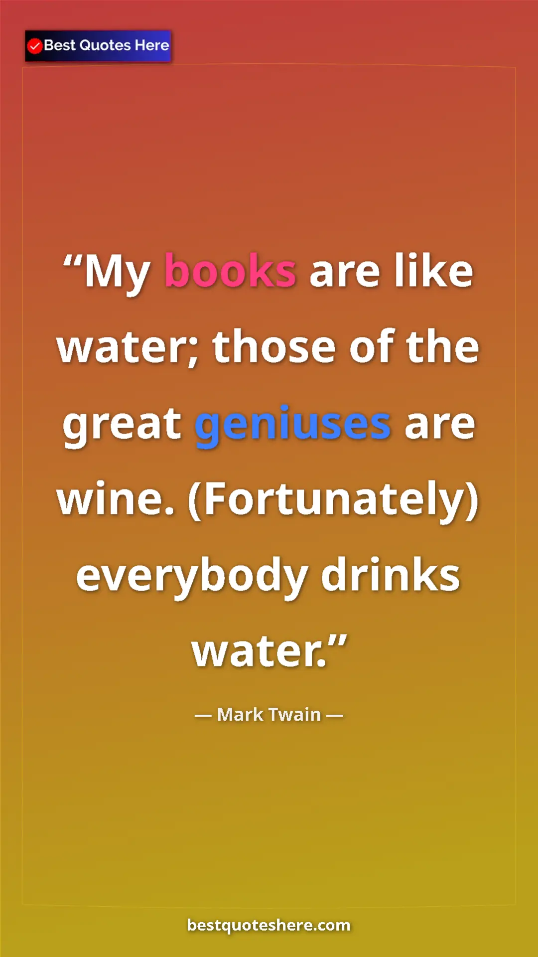 Pinterest quote poster by Mark Twain: "My books are like water; those of the great geniuses are..."