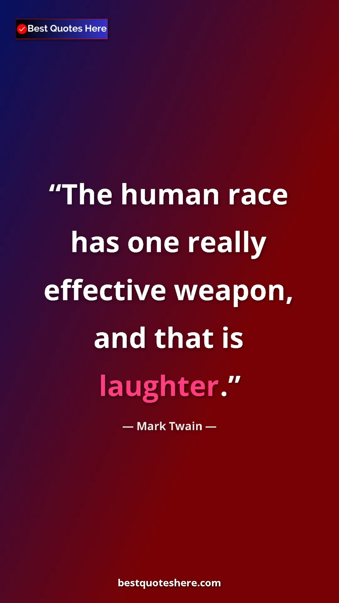 Pinterest quote poster by Mark Twain: "The human race has one really effective weapon, and that is..."