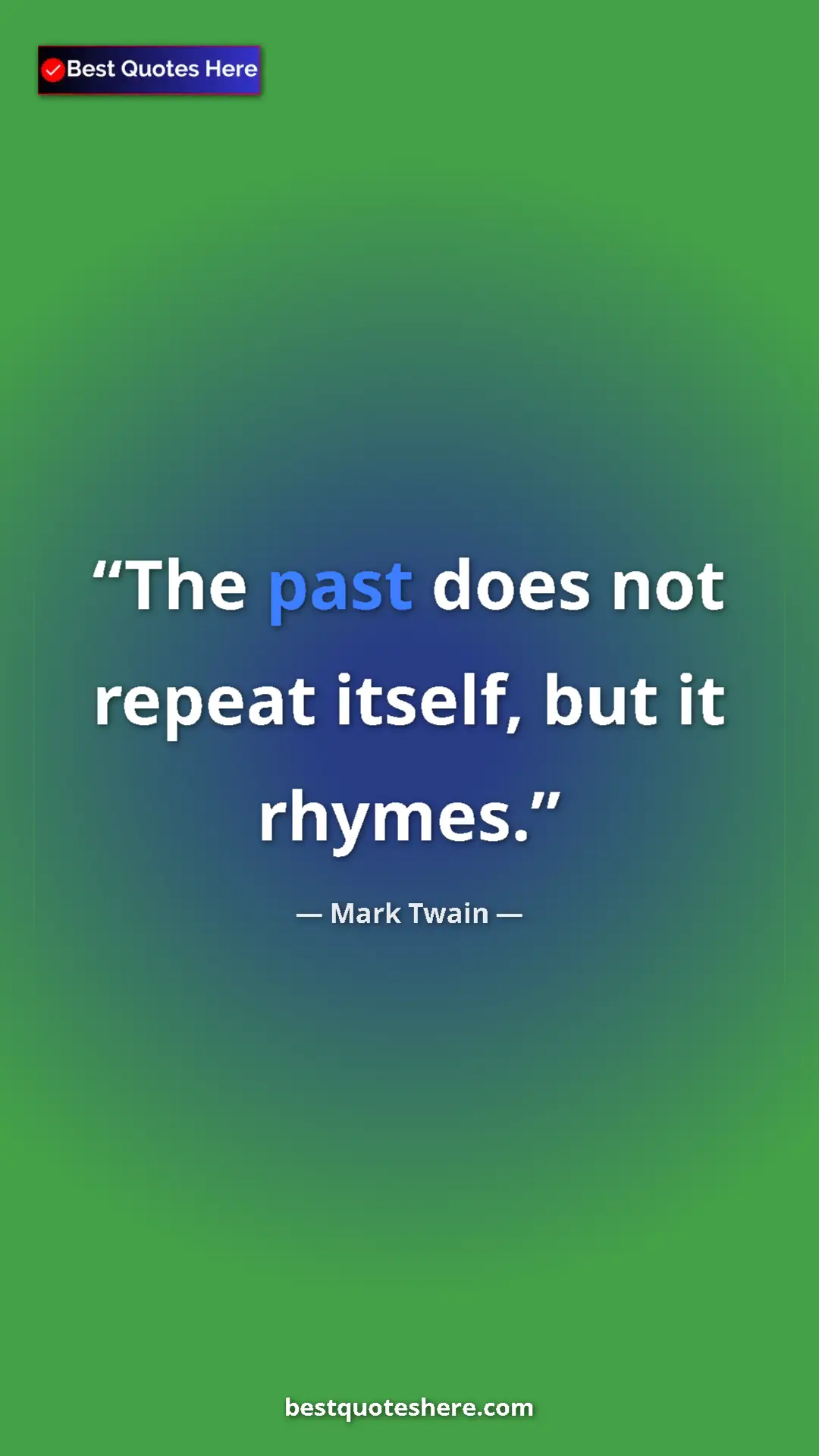 Pinterest quote poster by Mark Twain: "The past does not repeat itself, but it rhymes."