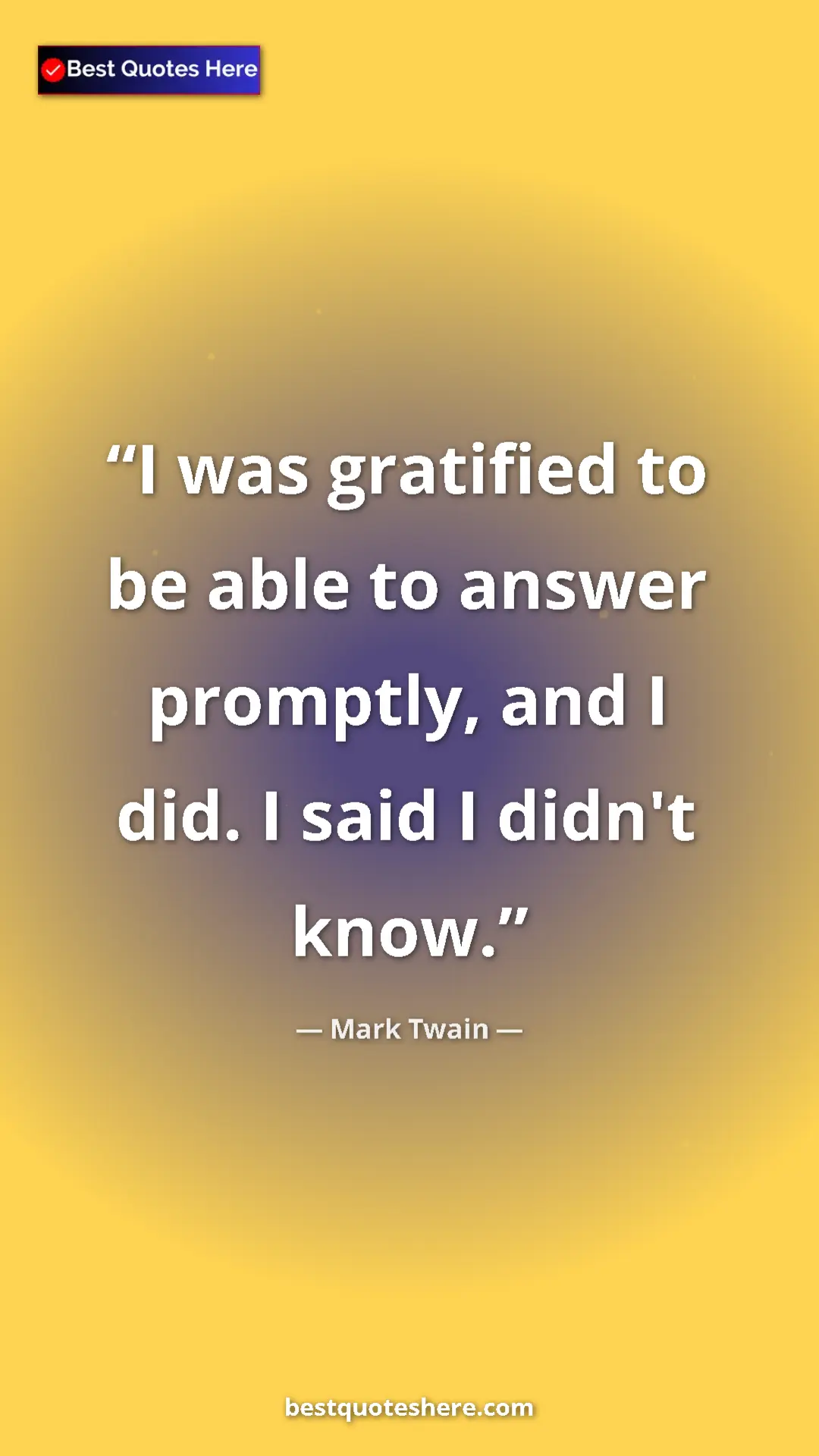 Pinterest quote poster by Mark Twain: "I was gratified to be able to answer promptly, and I did. I..."