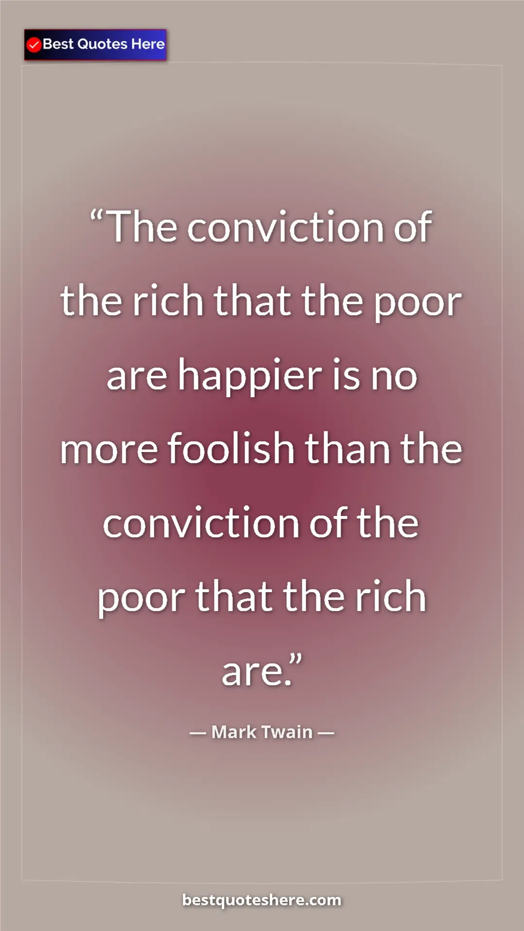Pinterest quote poster by Mark Twain: "The conviction of the rich that the poor are happier is no..."
