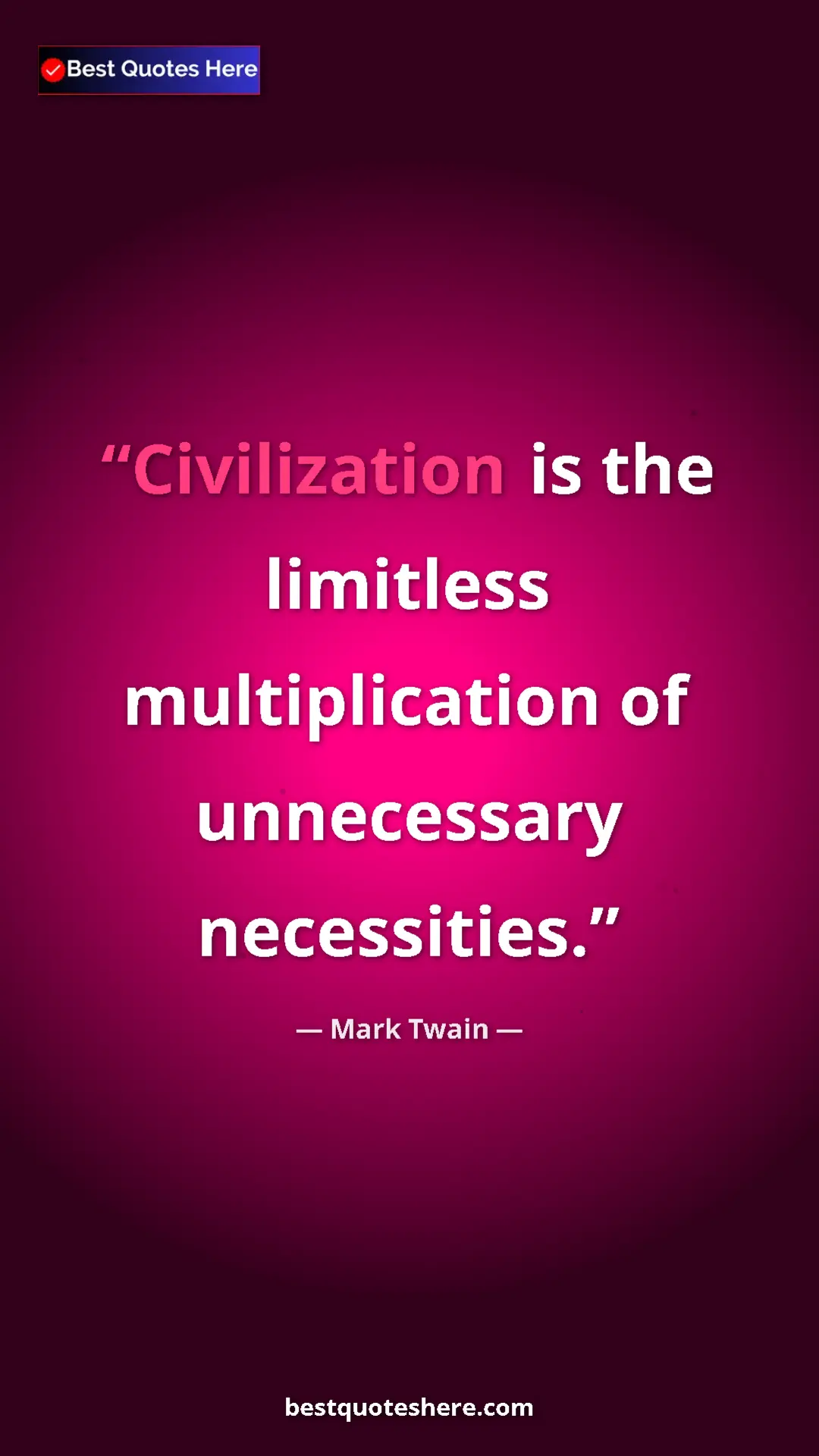 Pinterest quote poster by Mark Twain: "Civilization is the limitless multiplication of unnecessary..."