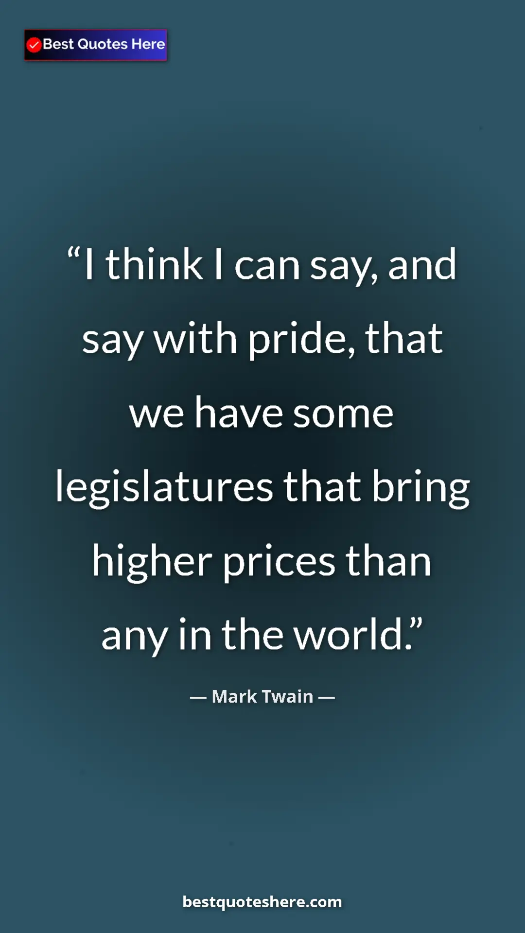 Pinterest quote poster by Mark Twain: "I think I can say, and say with pride, that we have some..."