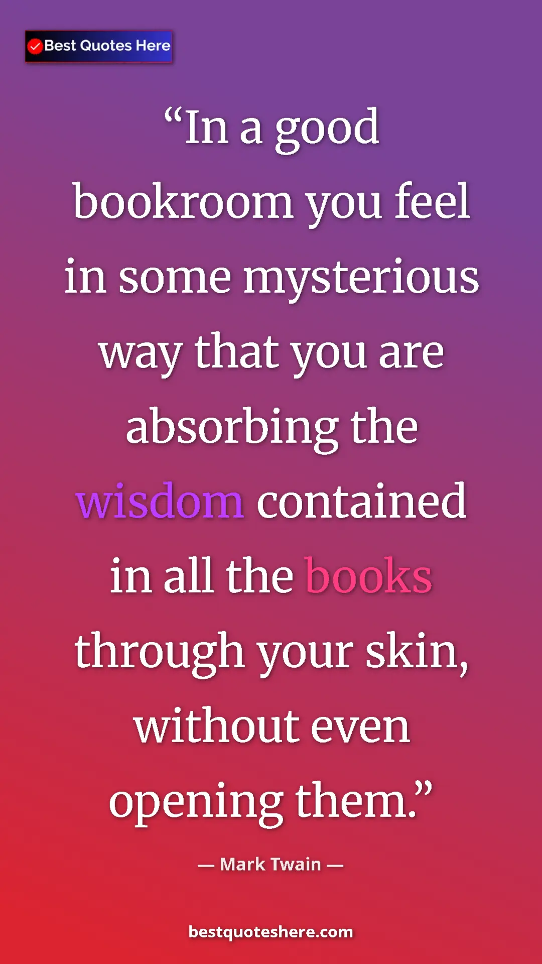 Pinterest quote poster by Mark Twain: "In a good bookroom you feel in some mysterious way that you..."