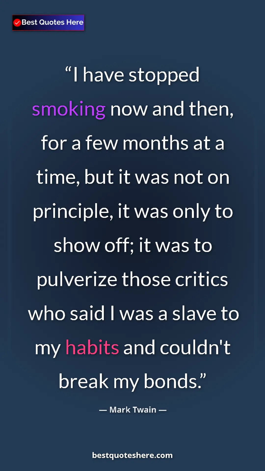 Pinterest quote poster by Mark Twain: "I have stopped smoking now and then, for a few months at a..."