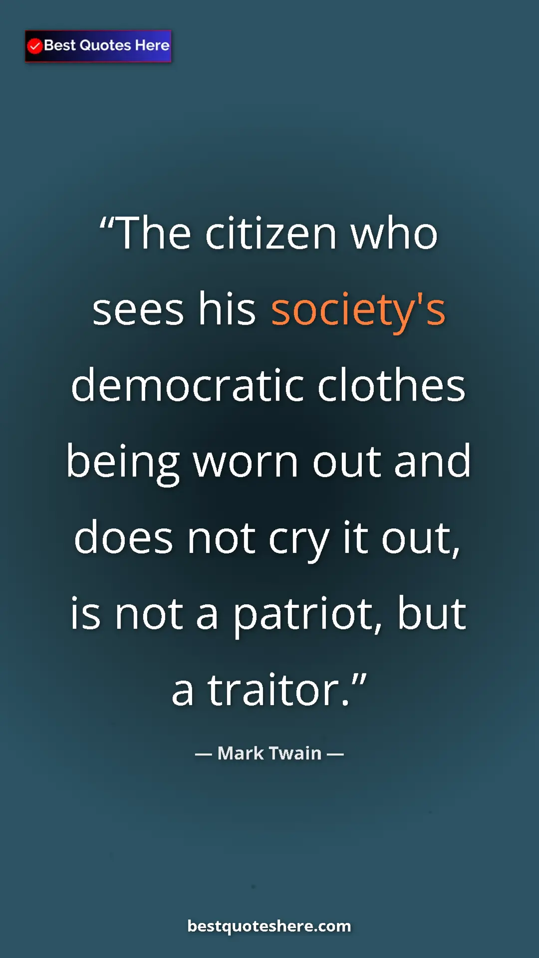 Mark Twain Quote Card: "The citizen who sees his society's democratic clothes being..." Pinterest quote poster by Mark Twain: "The citizen who sees his society's democratic clothes being..."