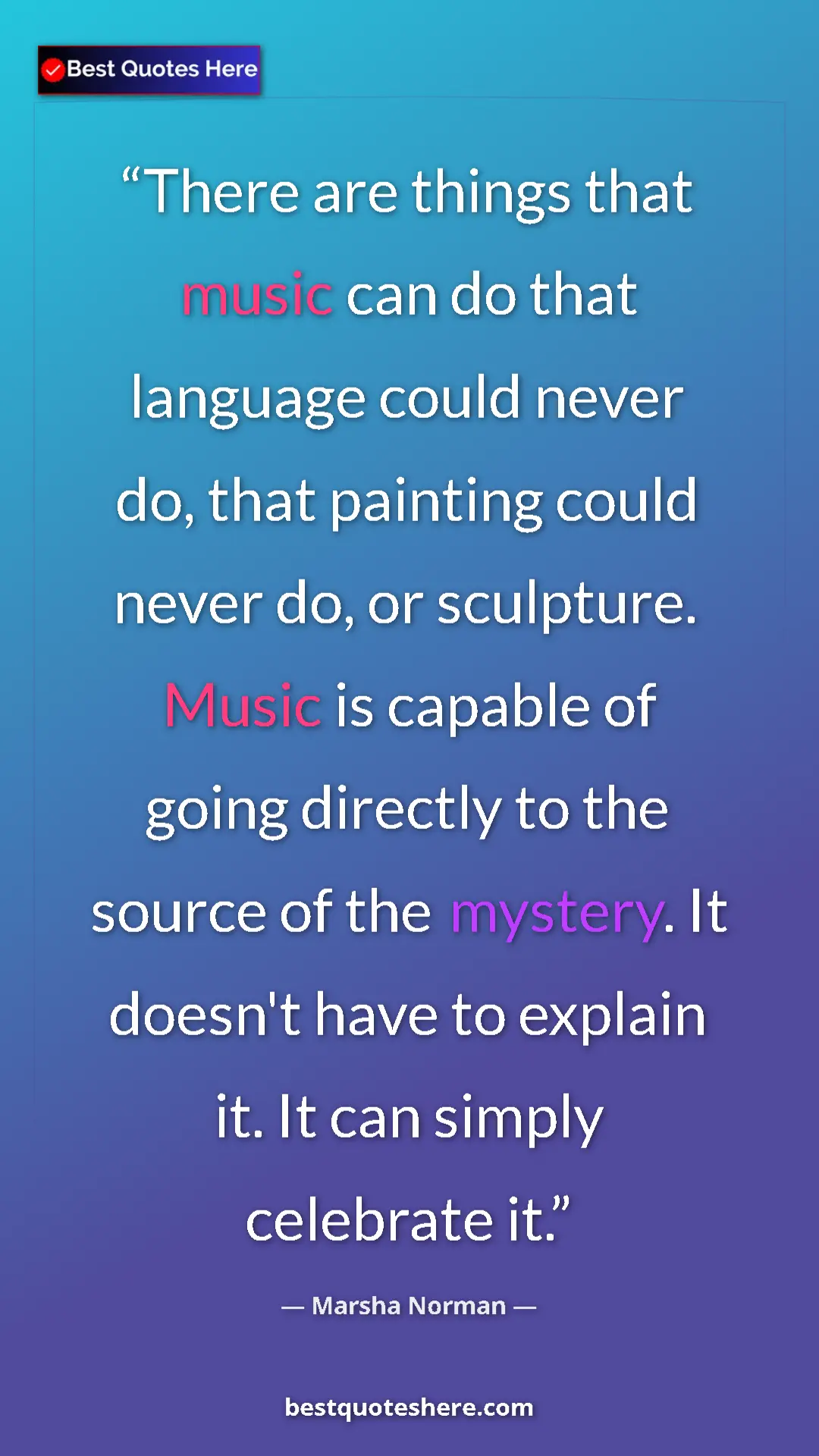 Pinterest quote poster by Marsha Norman: "There are things that music can do that language could..."