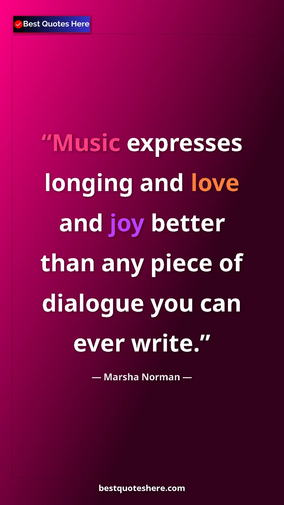 Pinterest quote poster by Marsha Norman: "Music expresses longing and love and joy better than any..."