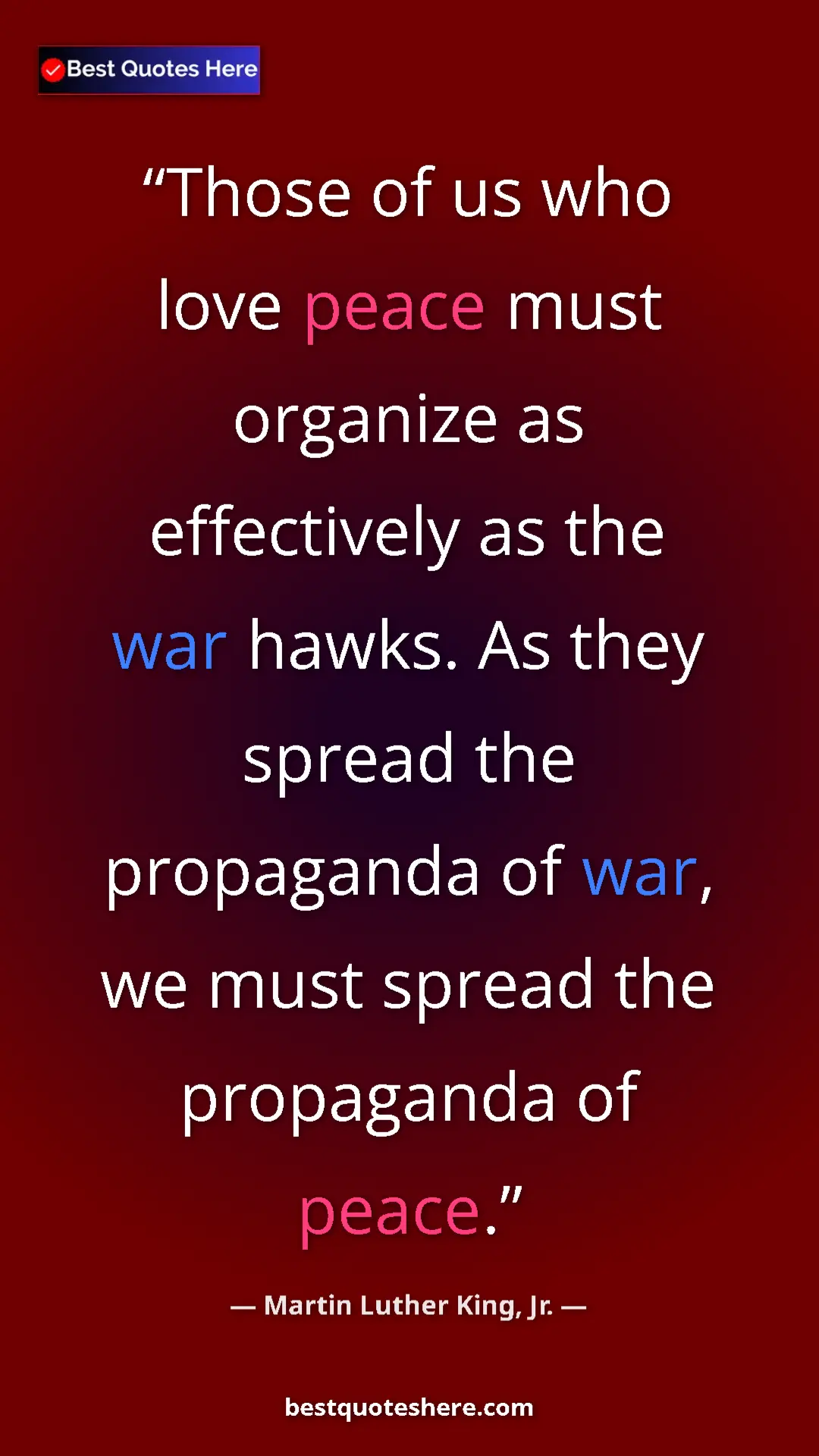 Martin Luther King, Jr. Quote Card: "Those of us who love peace must organize as effectively as..." Pinterest quote poster by Martin Luther King, Jr.: "Those of us who love peace must organize as effectively as..."