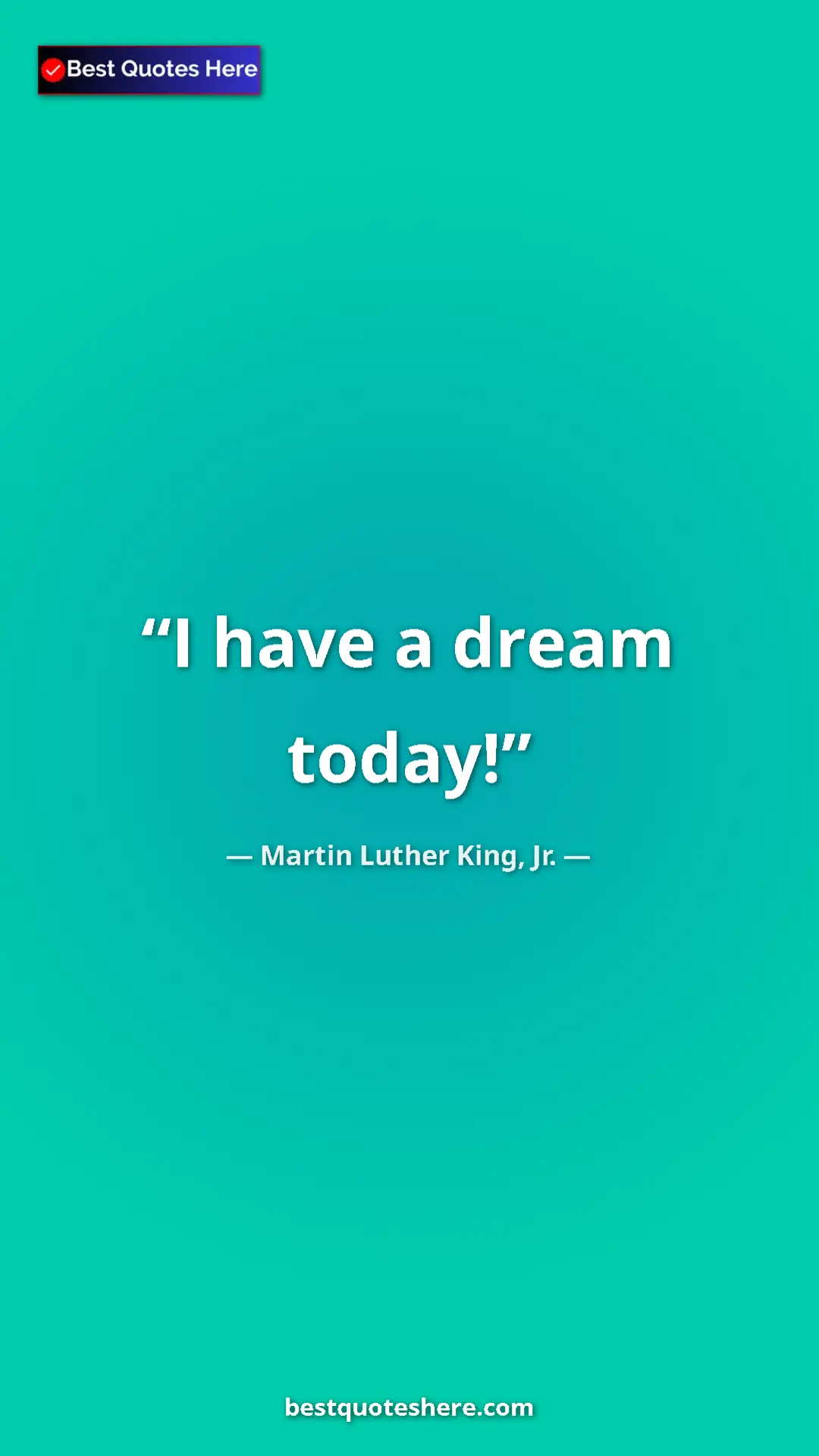 Martin Luther King, Jr. Quote Card: "I have a dream today!" Pinterest quote poster by Martin Luther King, Jr.: "I have a dream today!"