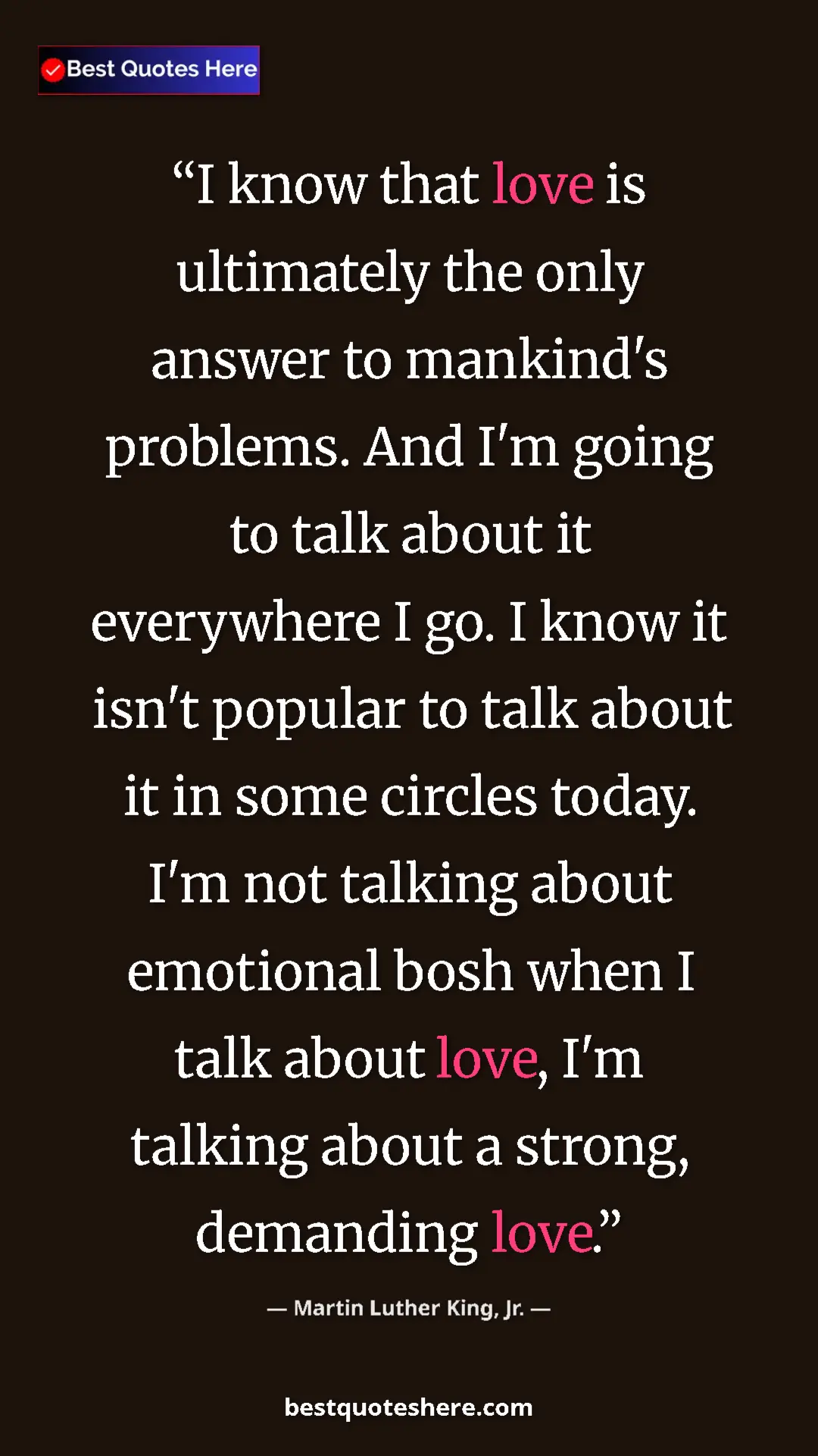 Martin Luther King, Jr. Quote Card: "I know that love is ultimately the only answer to mankind's..." Pinterest quote poster by Martin Luther King, Jr.: "I know that love is ultimately the only answer to mankind's..."