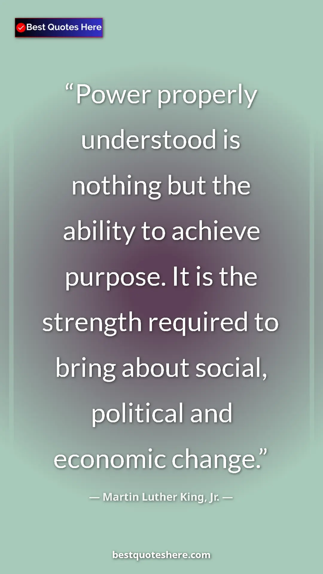 Pinterest quote poster by Martin Luther King, Jr.: "Power properly understood is nothing but the ability to..."