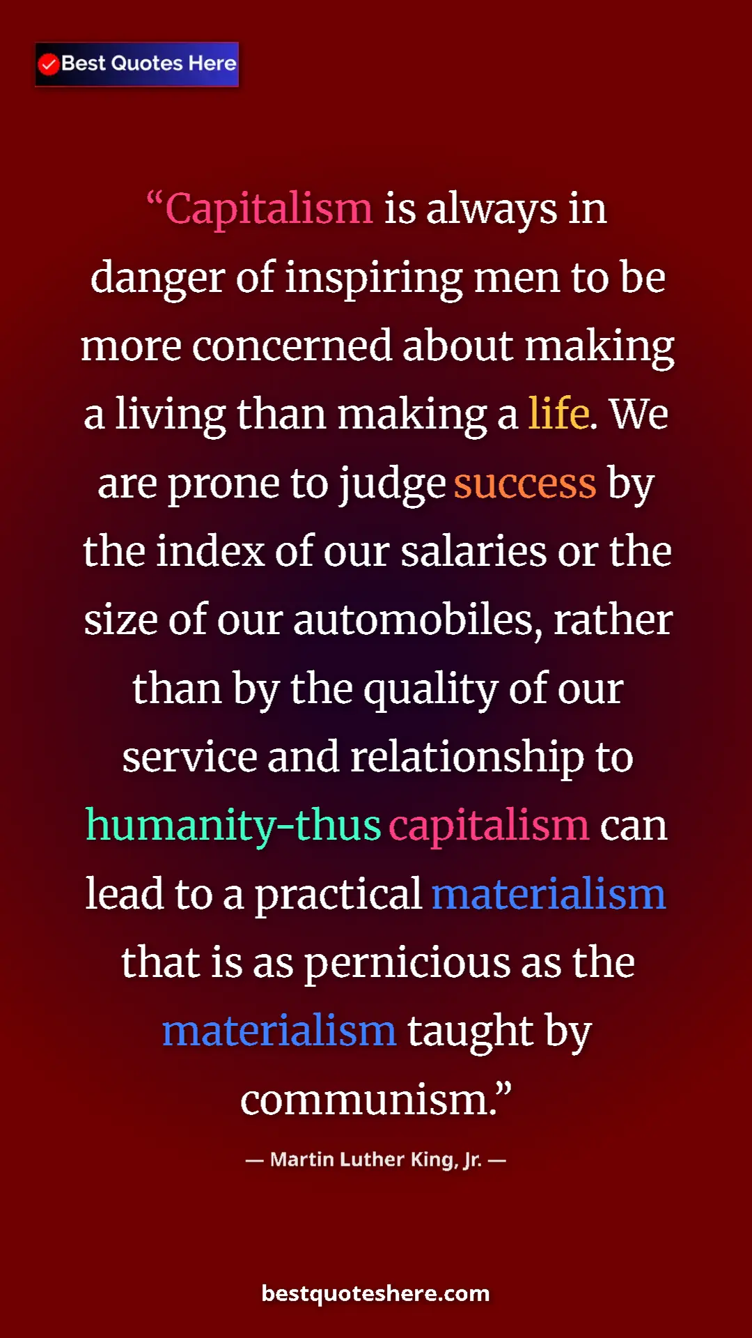Martin Luther King, Jr. Quote Card: "Capitalism is always in danger of inspiring men to be more..." Pinterest quote poster by Martin Luther King, Jr.: "Capitalism is always in danger of inspiring men to be more..."