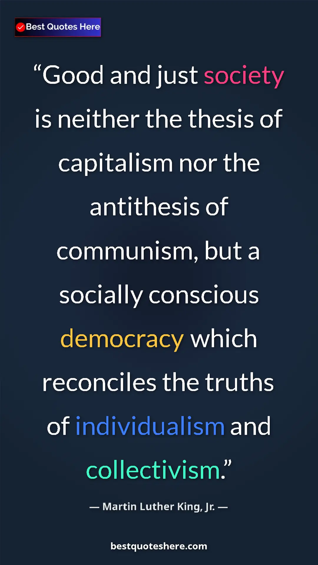 Pinterest quote poster by Martin Luther King, Jr.: "Good and just society is neither the thesis of capitalism..."