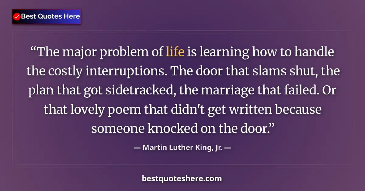 Martin Luther King, Jr. Quote: "The major problem of life is learning how to handle the..." Martin Luther King, Jr. quote: "The major problem of life is learning how to handle the..."